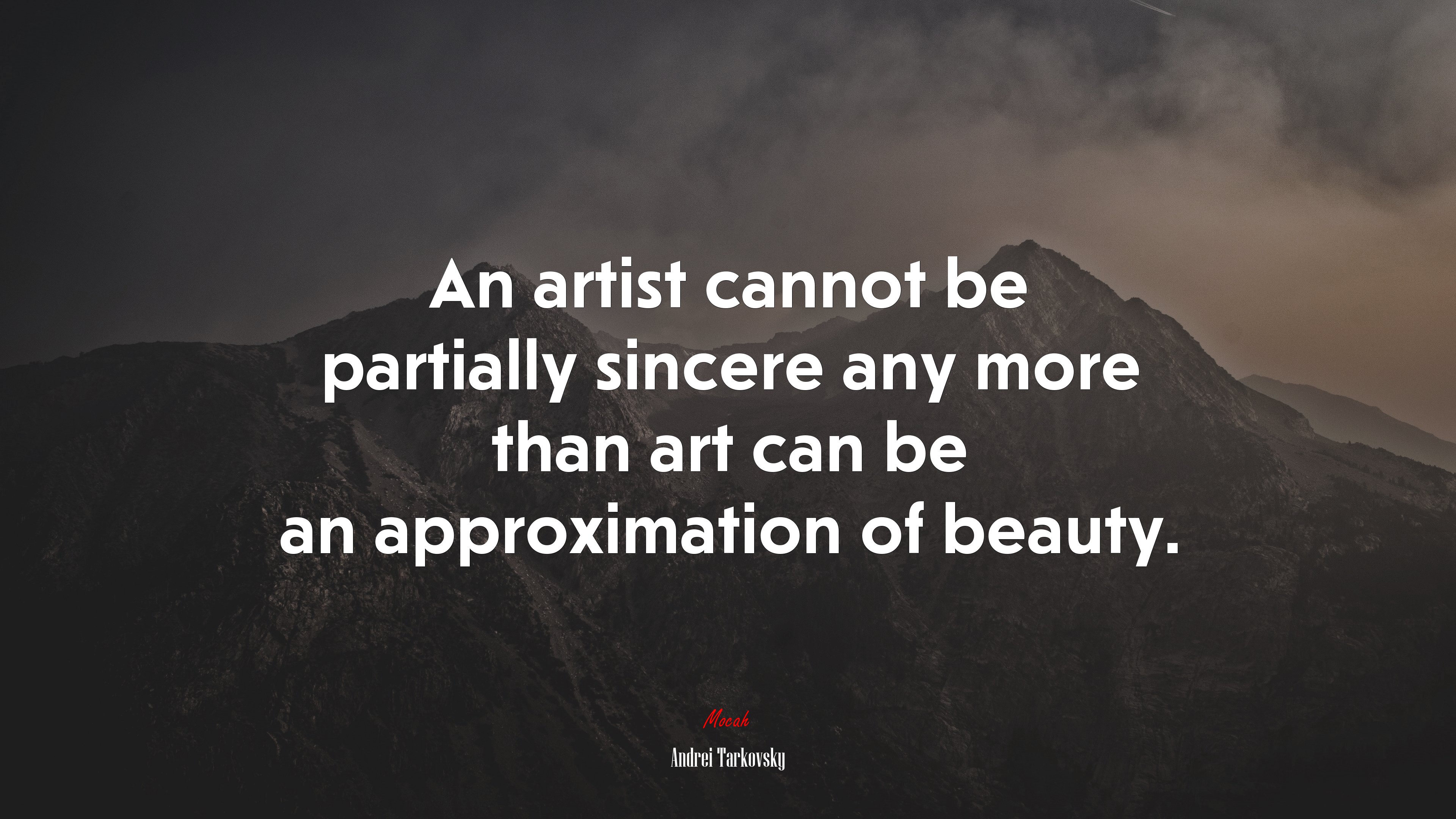 An artist cannot be partially sincere any more than art can be an approximation of beauty. | Andrei Tarkovsky quote HD Wallpaper
