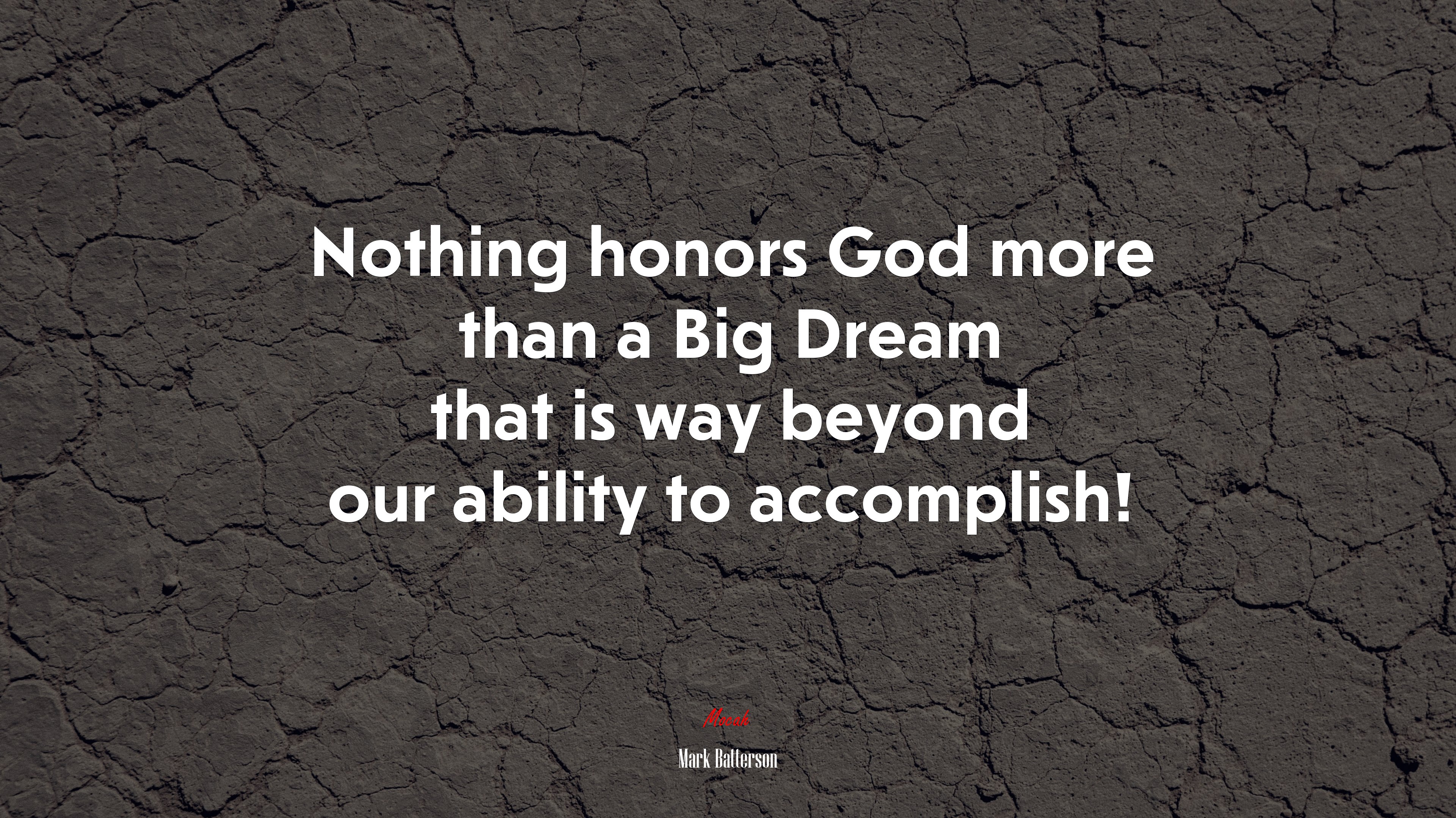Nothing honors God more than a Big Dream that is way beyond our ability to accomplish! | Mark Batterson quote HD Wallpaper