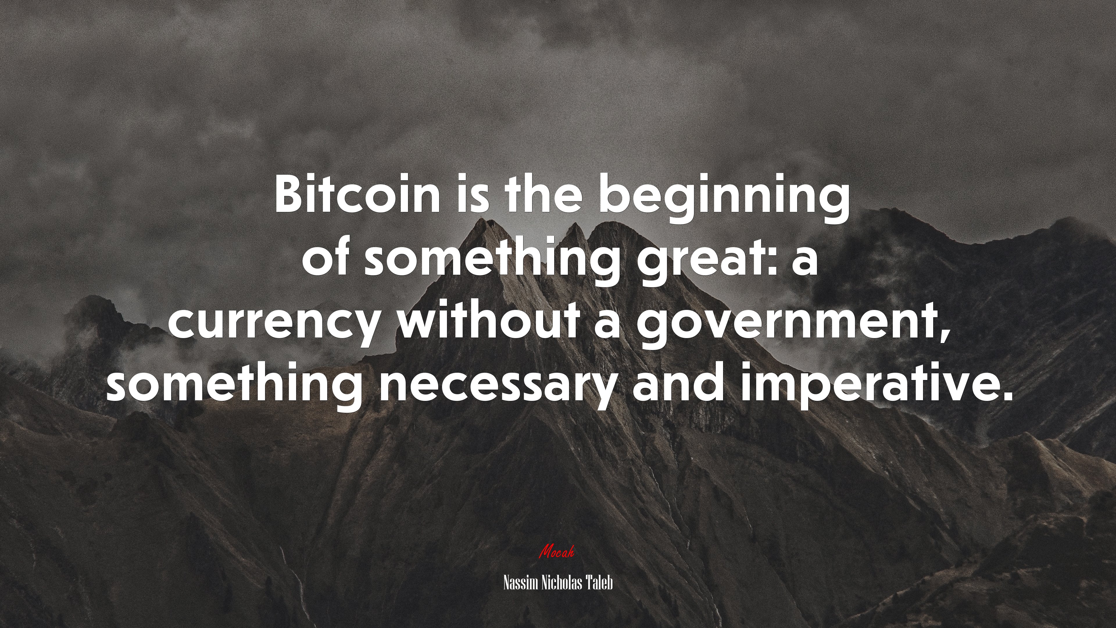 Bitcoin is the beginning of something great: a currency without a government, something necessary and imperative. | Nassim Nicholas Taleb quote HD Wallpaper
