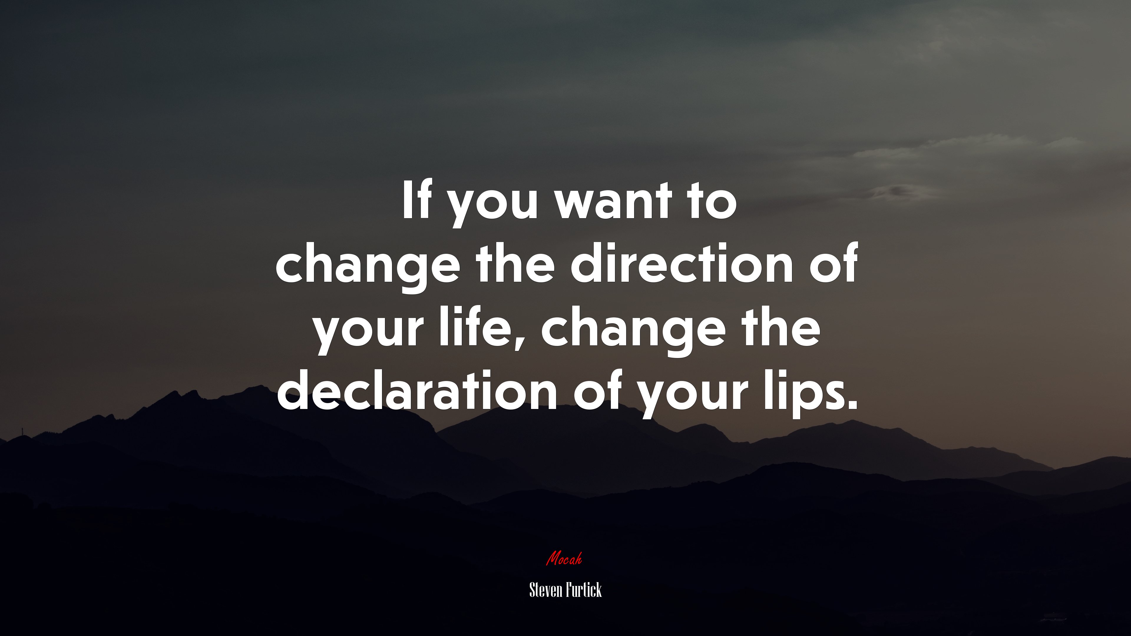 If you want to change the direction of your life, change the declaration of your lips. | Steven Furtick quote HD Wallpaper