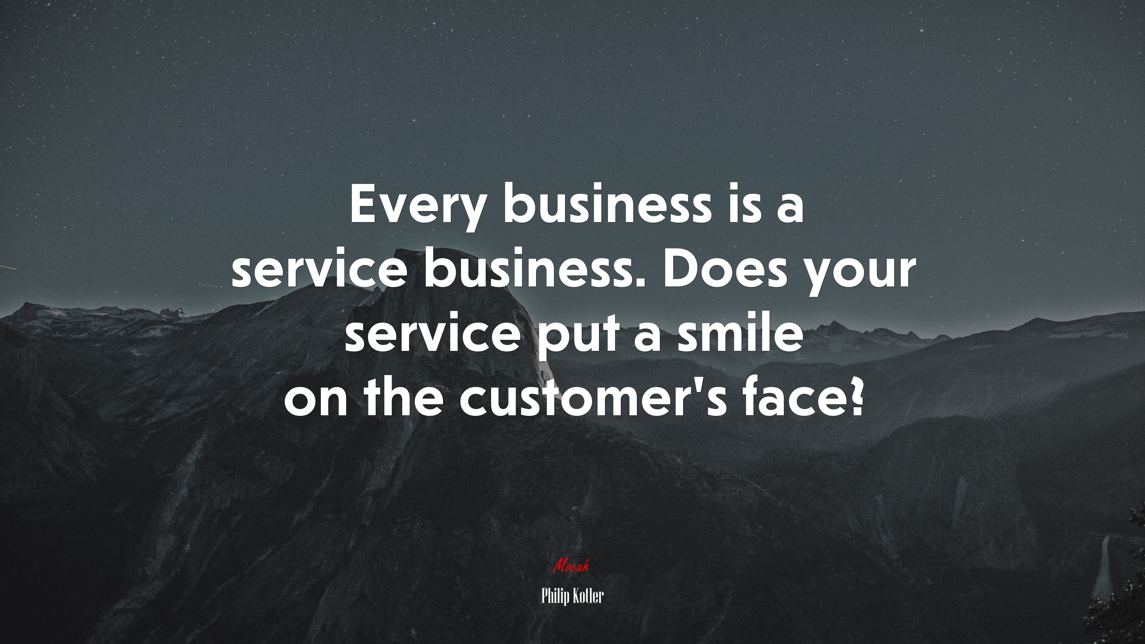 Every business is a service business. Does your service put a smile on the customer’s face? | Philip Kotler quote HD Wallpaper