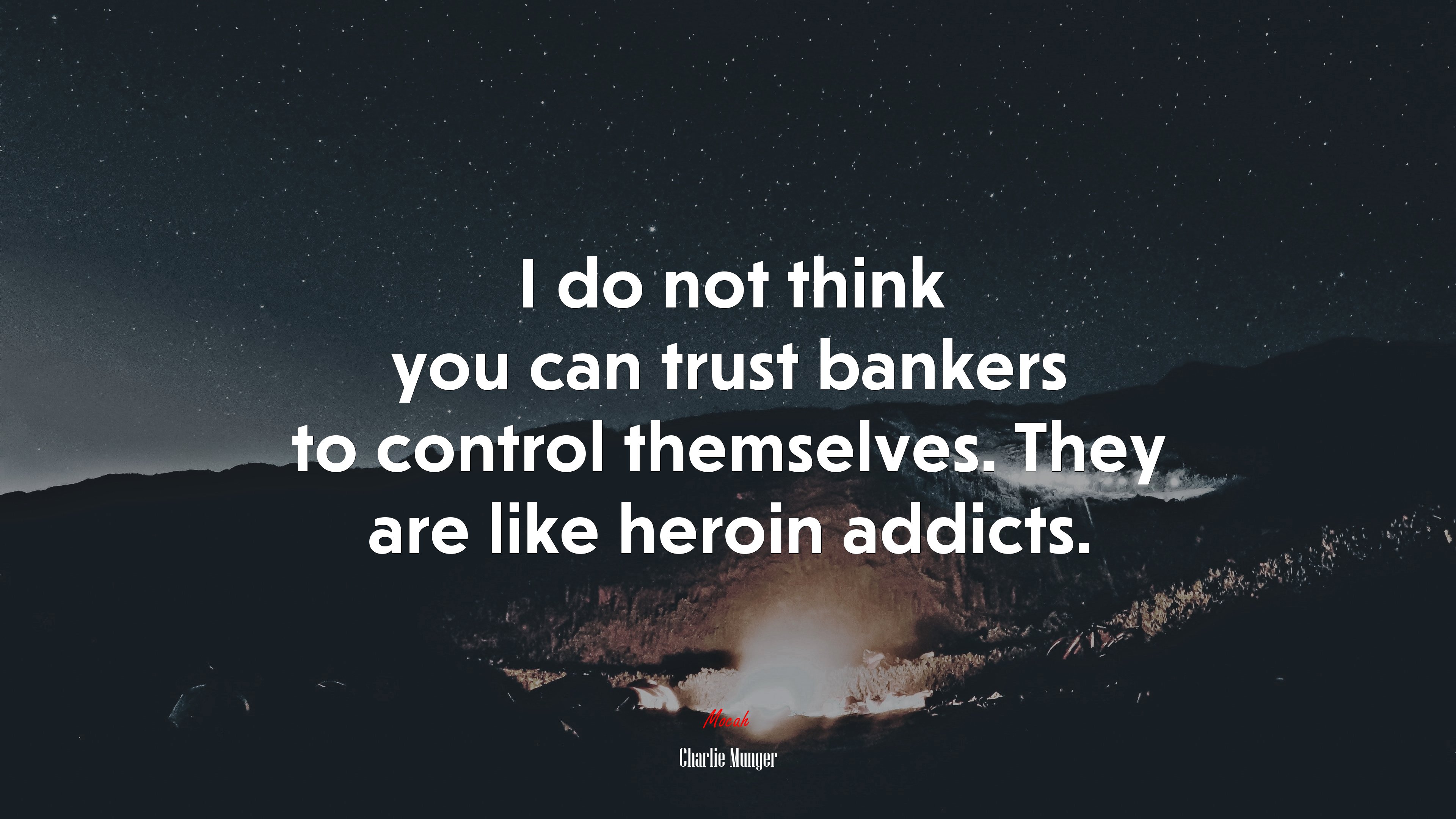 I do not think you can trust bankers to control themselves. They are like heroin addicts. | Charlie Munger quote HD Wallpaper