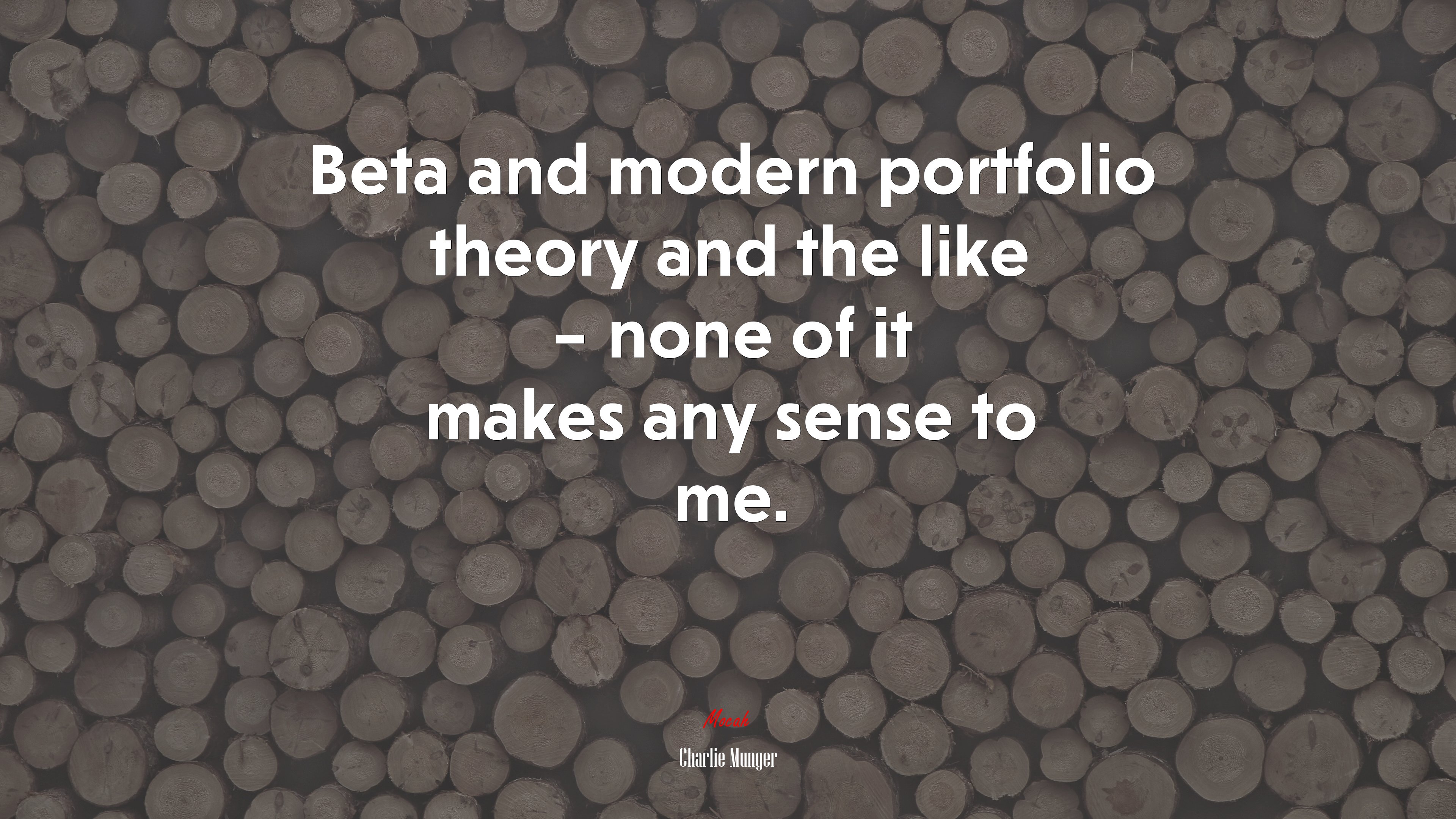 Beta and modern portfolio theory and the like – none of it makes any sense to me. | Charlie Munger quote HD Wallpaper