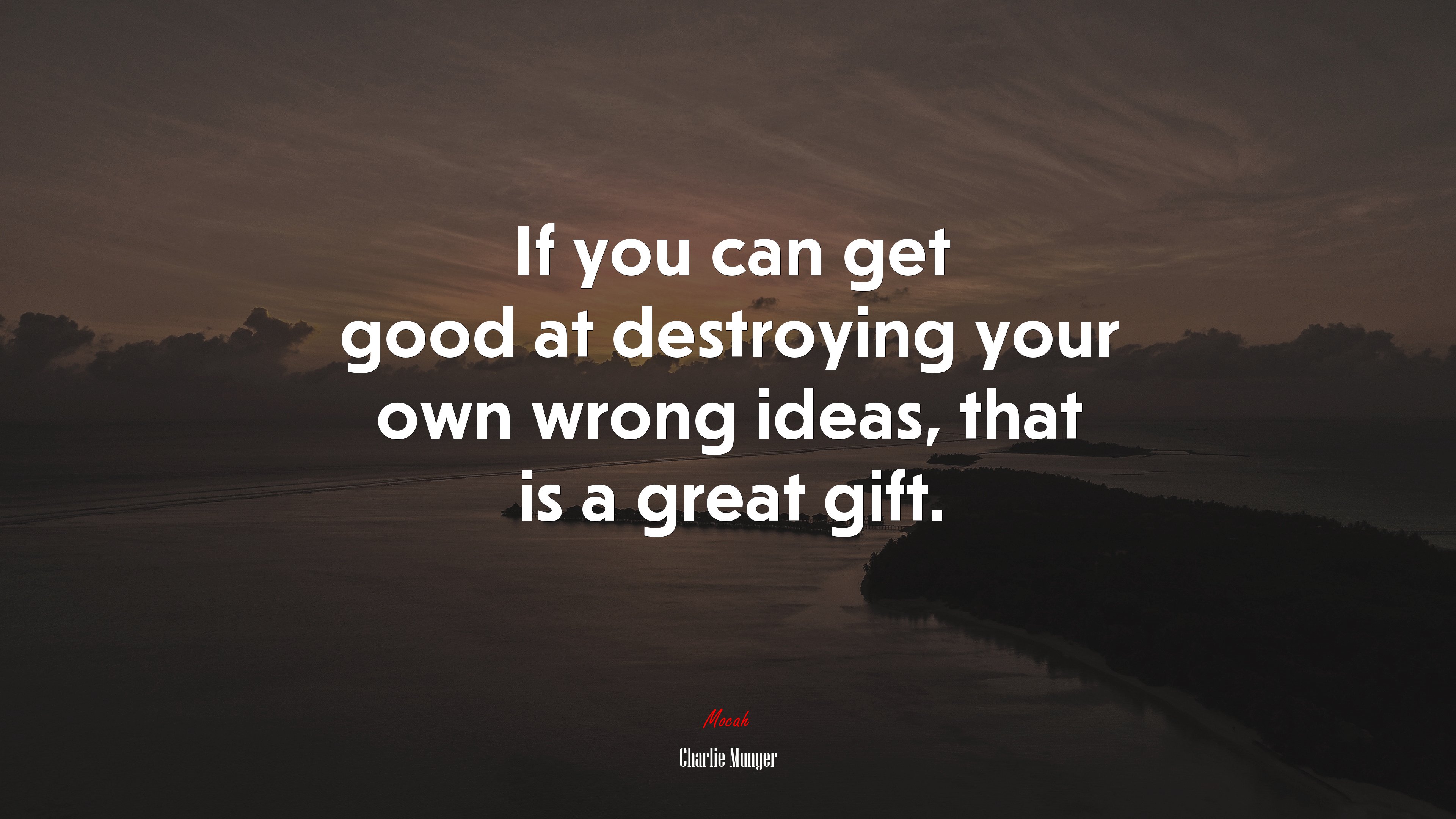 If you can get good at destroying your own wrong ideas, that is a great gift. | Charlie Munger quote HD Wallpaper