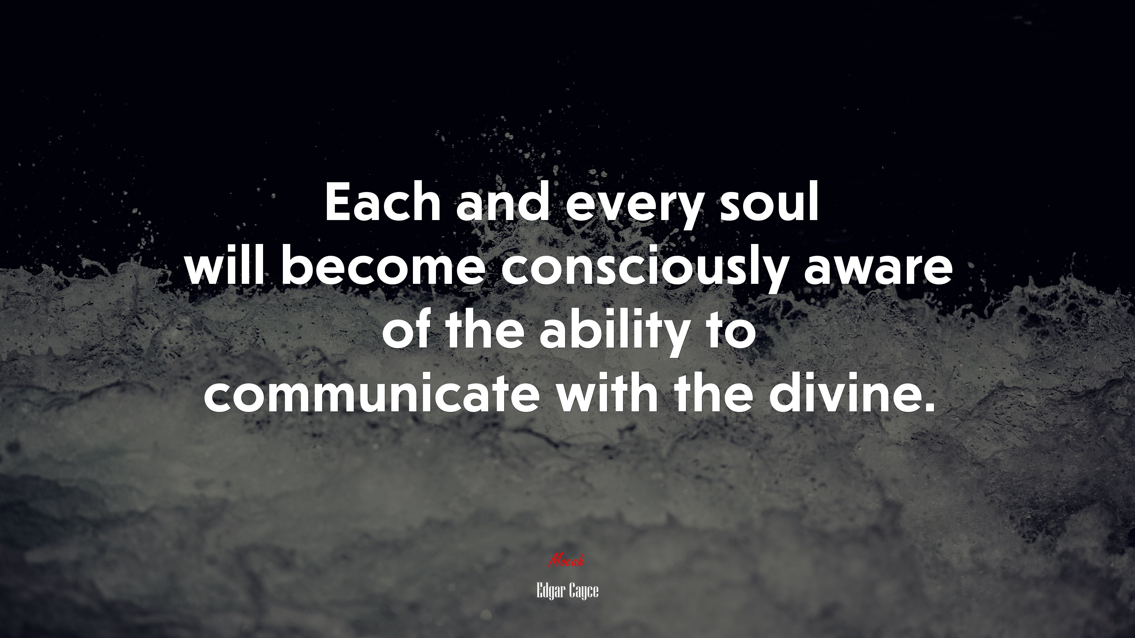 Each and every soul will become consciously aware of the ability to communicate with the divine. | Edgar Cayce quote HD Wallpaper