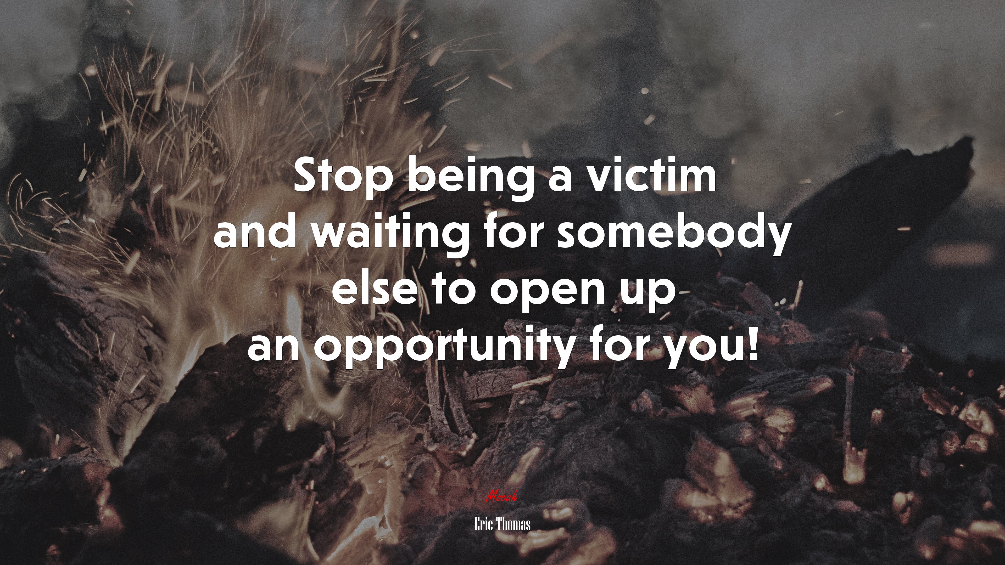 Stop being a victim and waiting for somebody else to open up an opportunity for you! | Eric Thomas quote HD Wallpaper