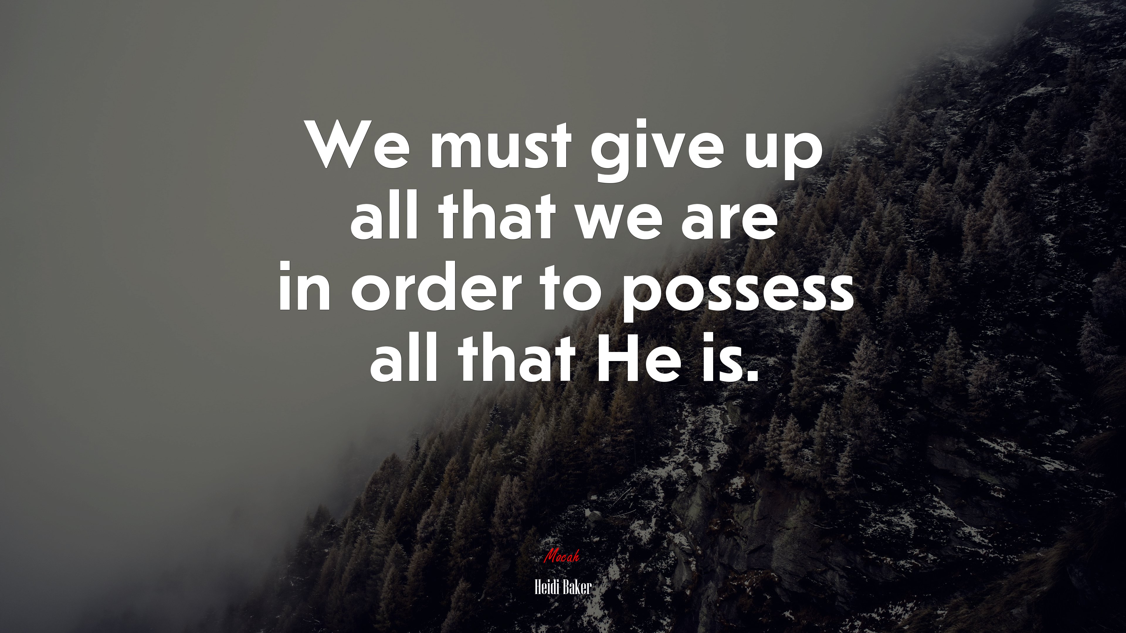 We must give up all that we are in order to possess all that He is. | Heidi Baker quote HD Wallpaper