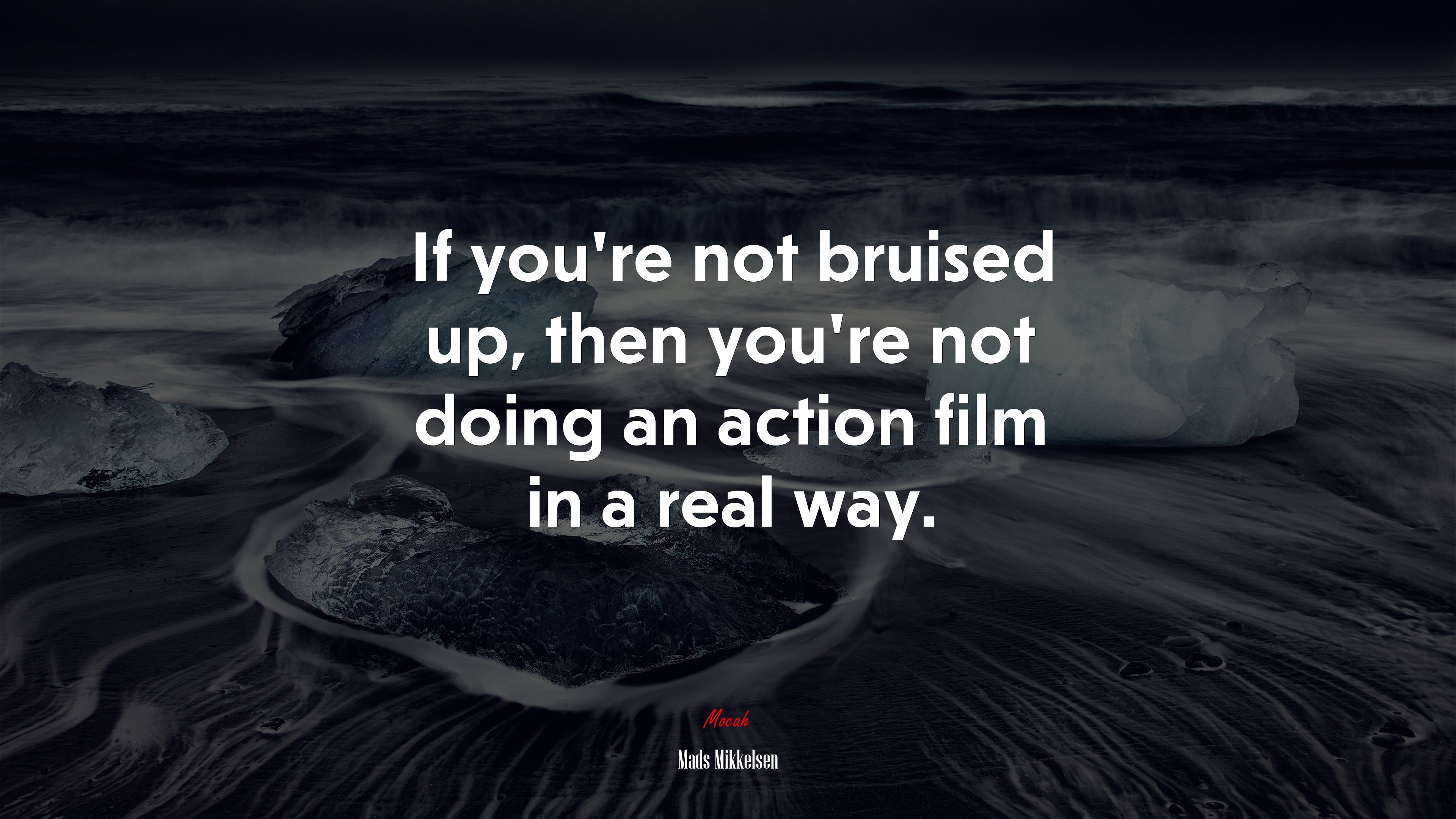 If you’re not bruised up, then you’re not doing an action film in a real way. | Mads Mikkelsen quote HD Wallpaper