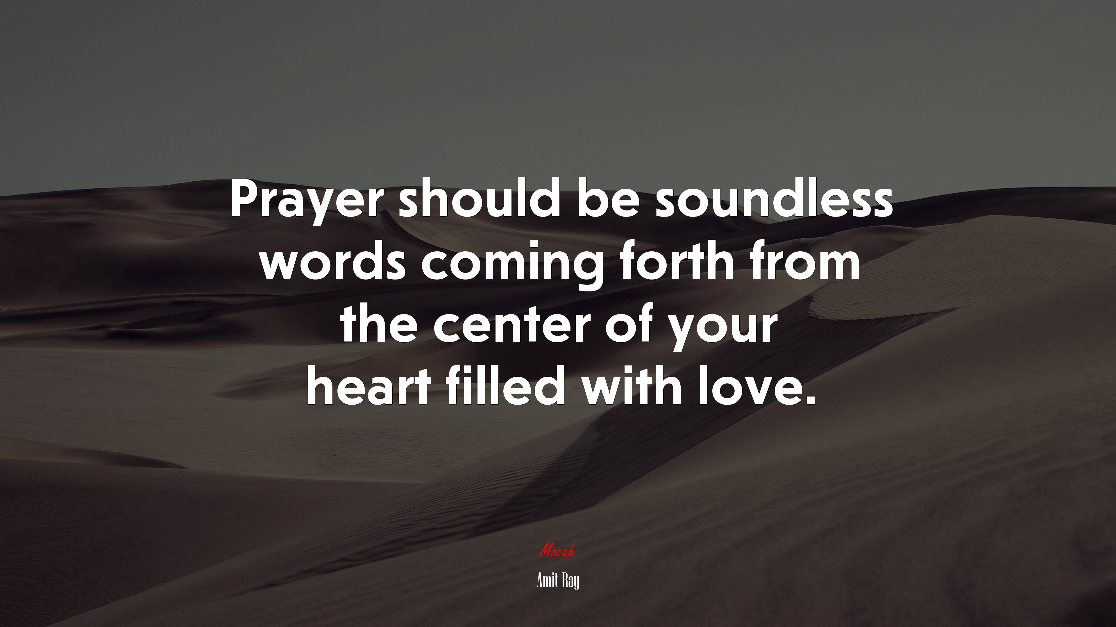 Prayer should be soundless words coming forth from the center of your heart filled with love. | Amit Ray quote HD Wallpaper