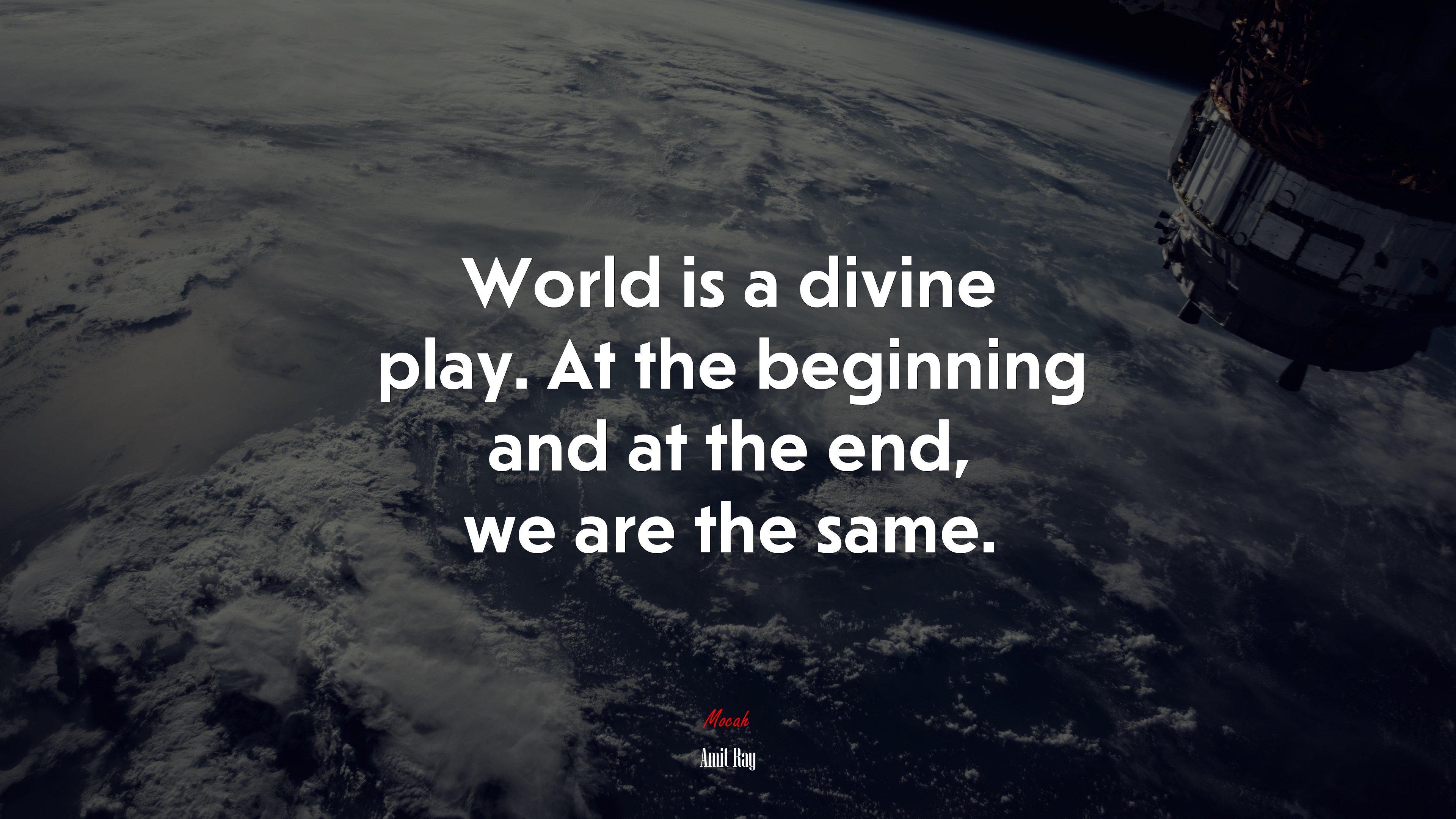 World is a divine play. At the beginning and at the end, we are the same. | Amit Ray quote HD Wallpaper