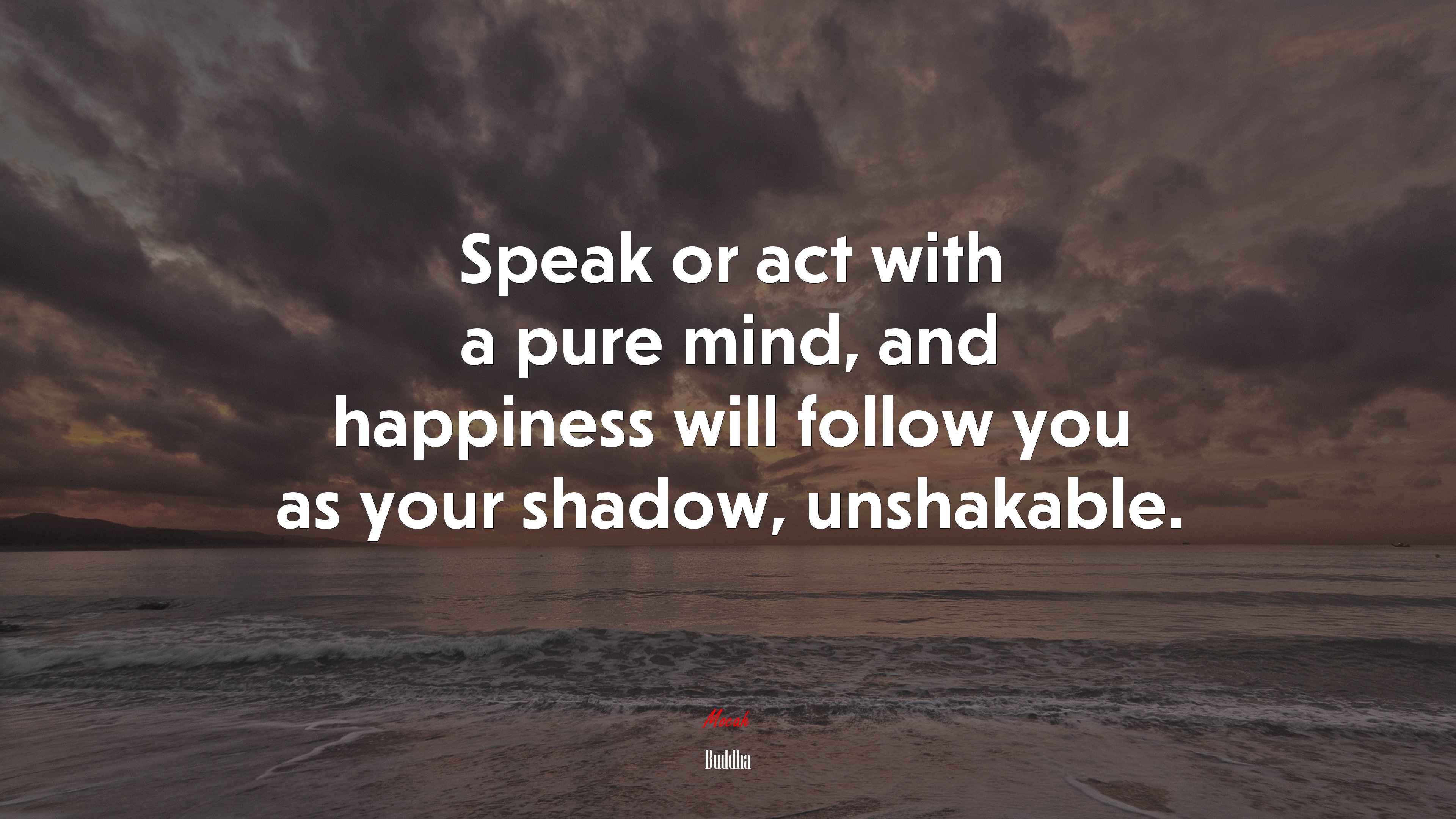 Speak or act with a pure mind, and happiness will follow you as your shadow, unshakable. | Buddha quote HD Wallpaper