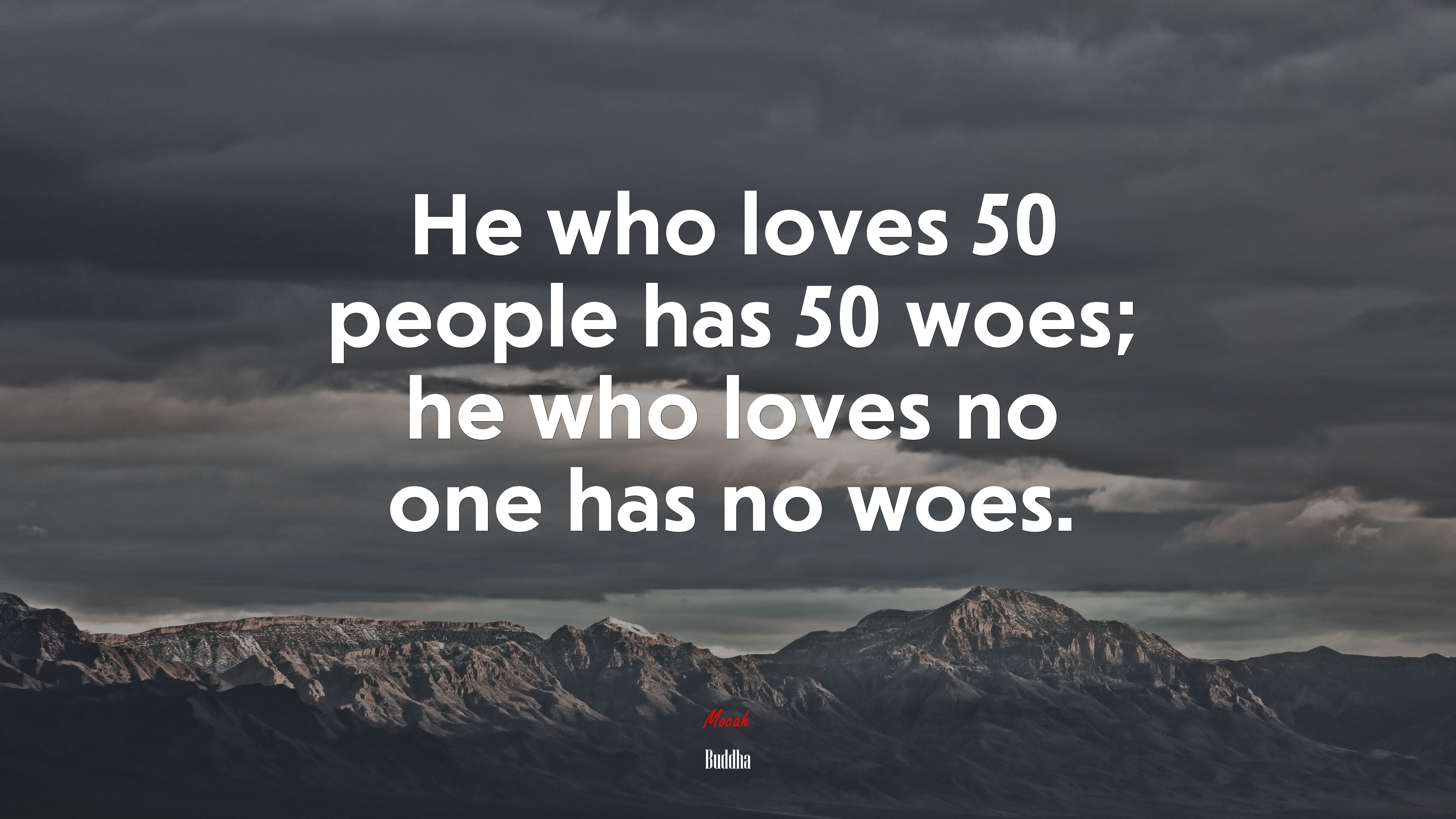 He who loves 50 people has 50 woes; he who loves no one has no woes. | Buddha quote HD Wallpaper