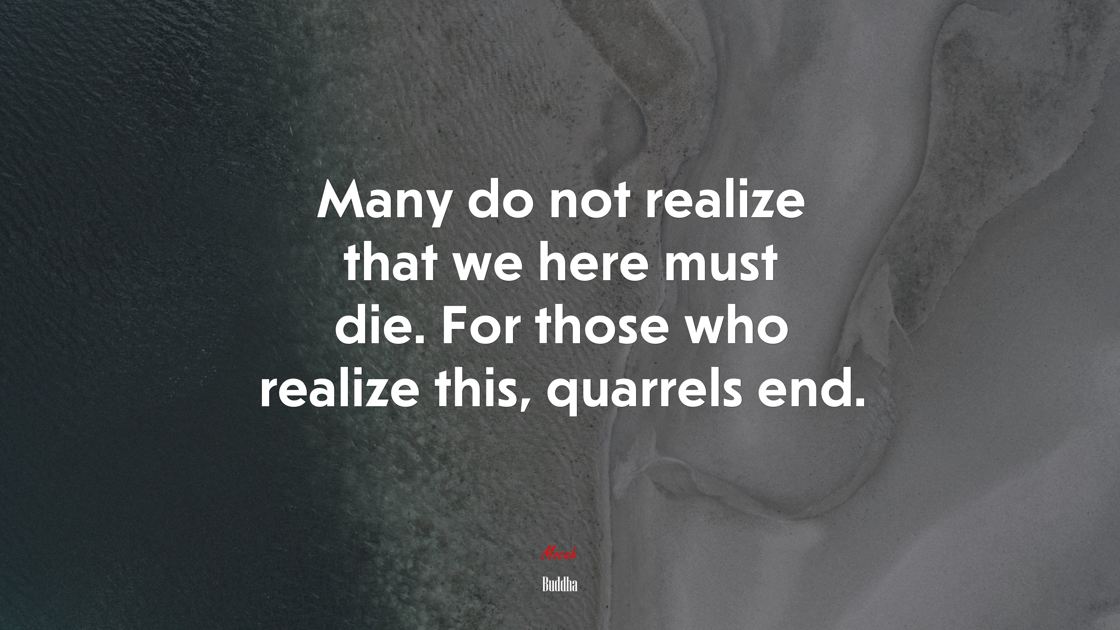 Many do not realize that we here must die. For those who realize this, quarrels end. | Buddha quote HD Wallpaper