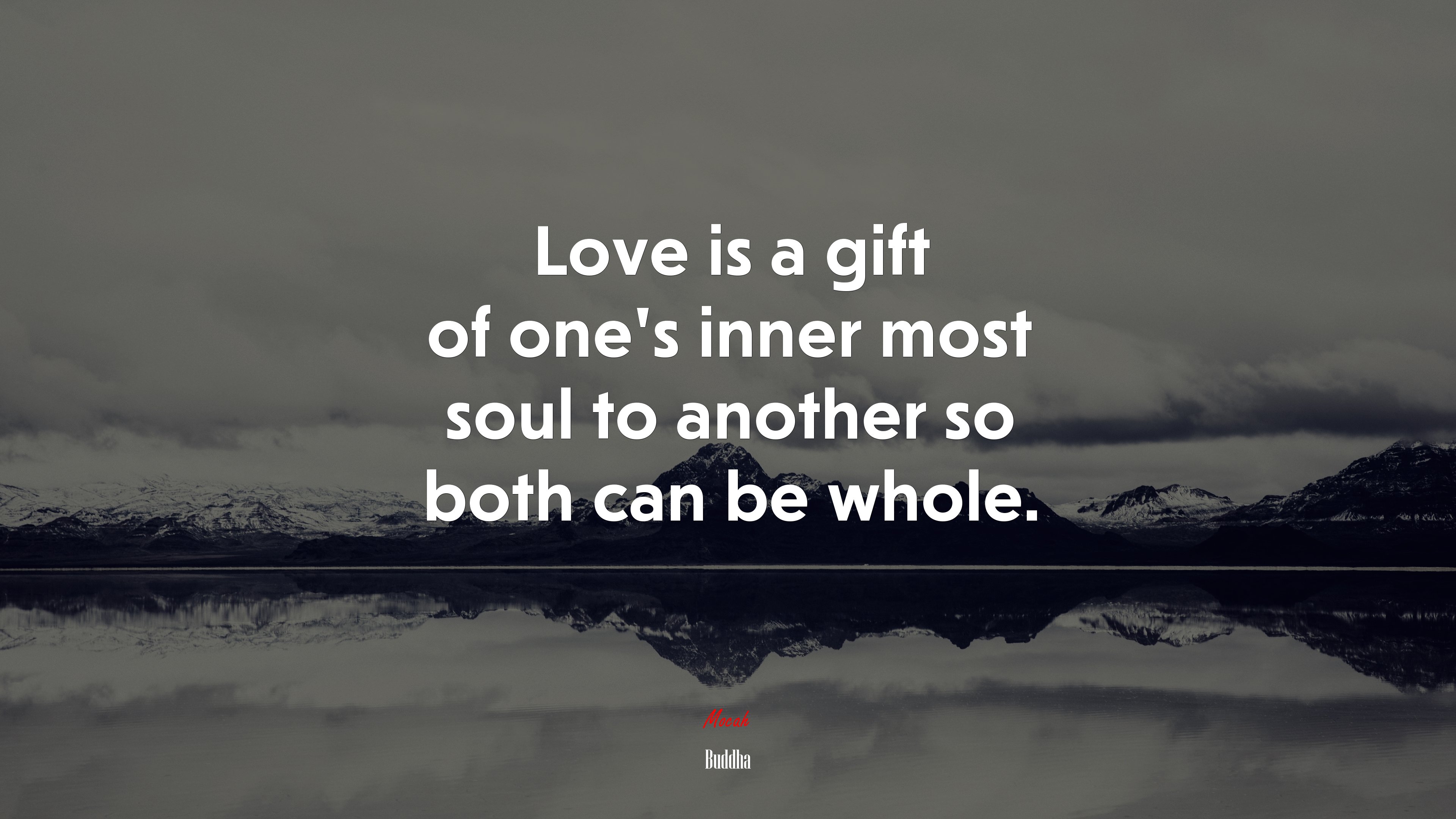 Love is a gift of one’s inner most soul to another so both can be whole. | Buddha quote HD Wallpaper