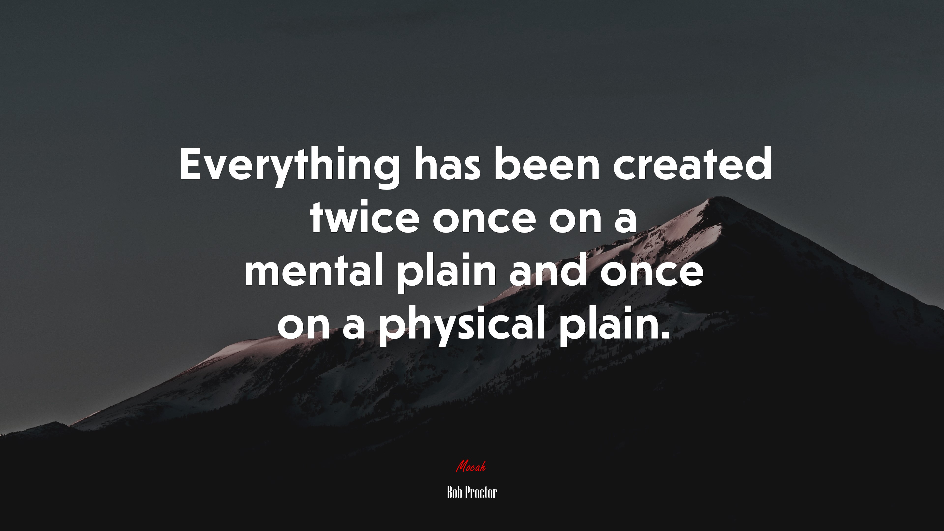 Everything has been created twice once on a mental plain and once on a physical plain. | Bob Proctor quote HD Wallpaper
