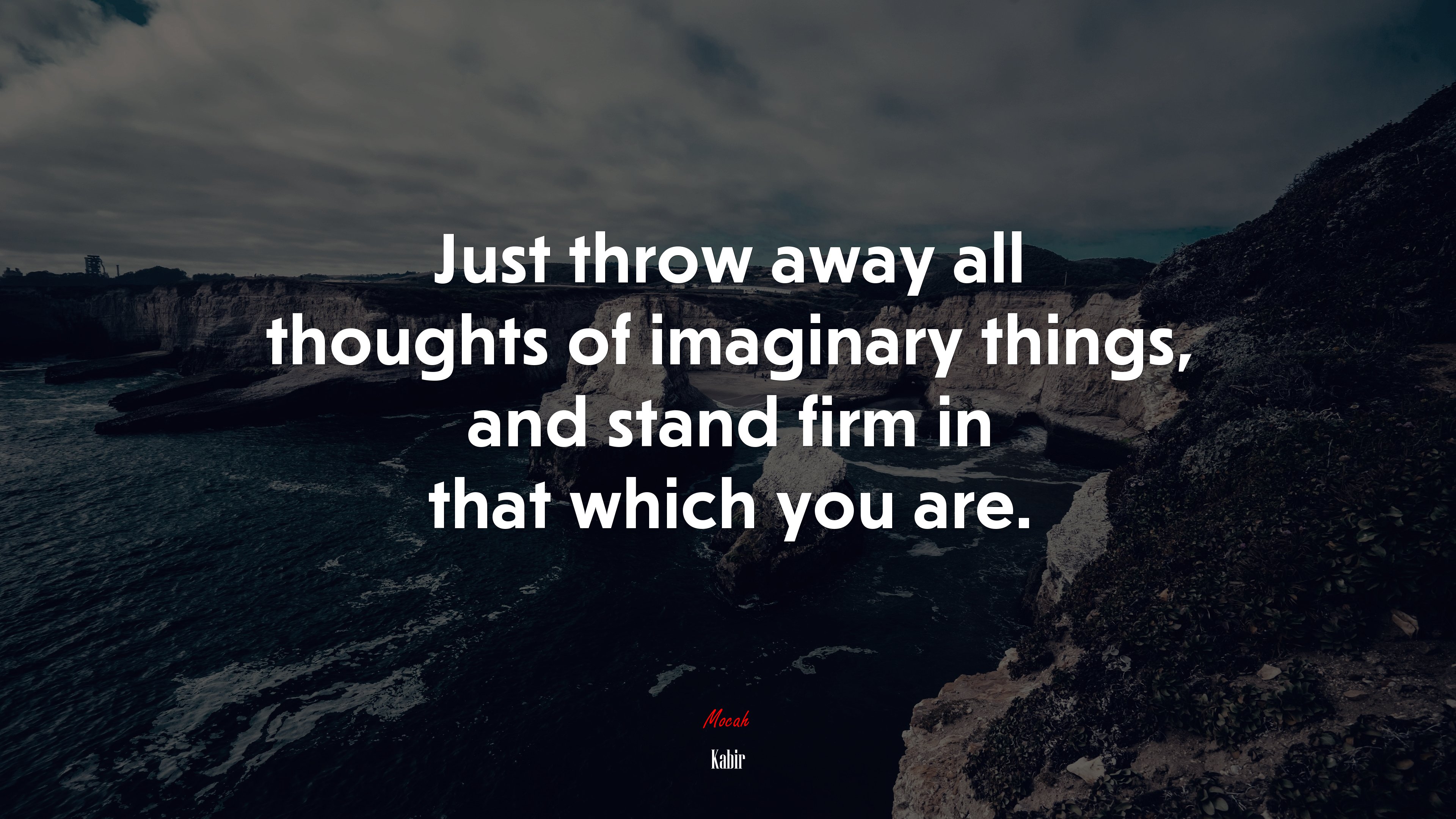 Just throw away all thoughts of imaginary things, and stand firm in that which you are. | Kabir quote HD Wallpaper