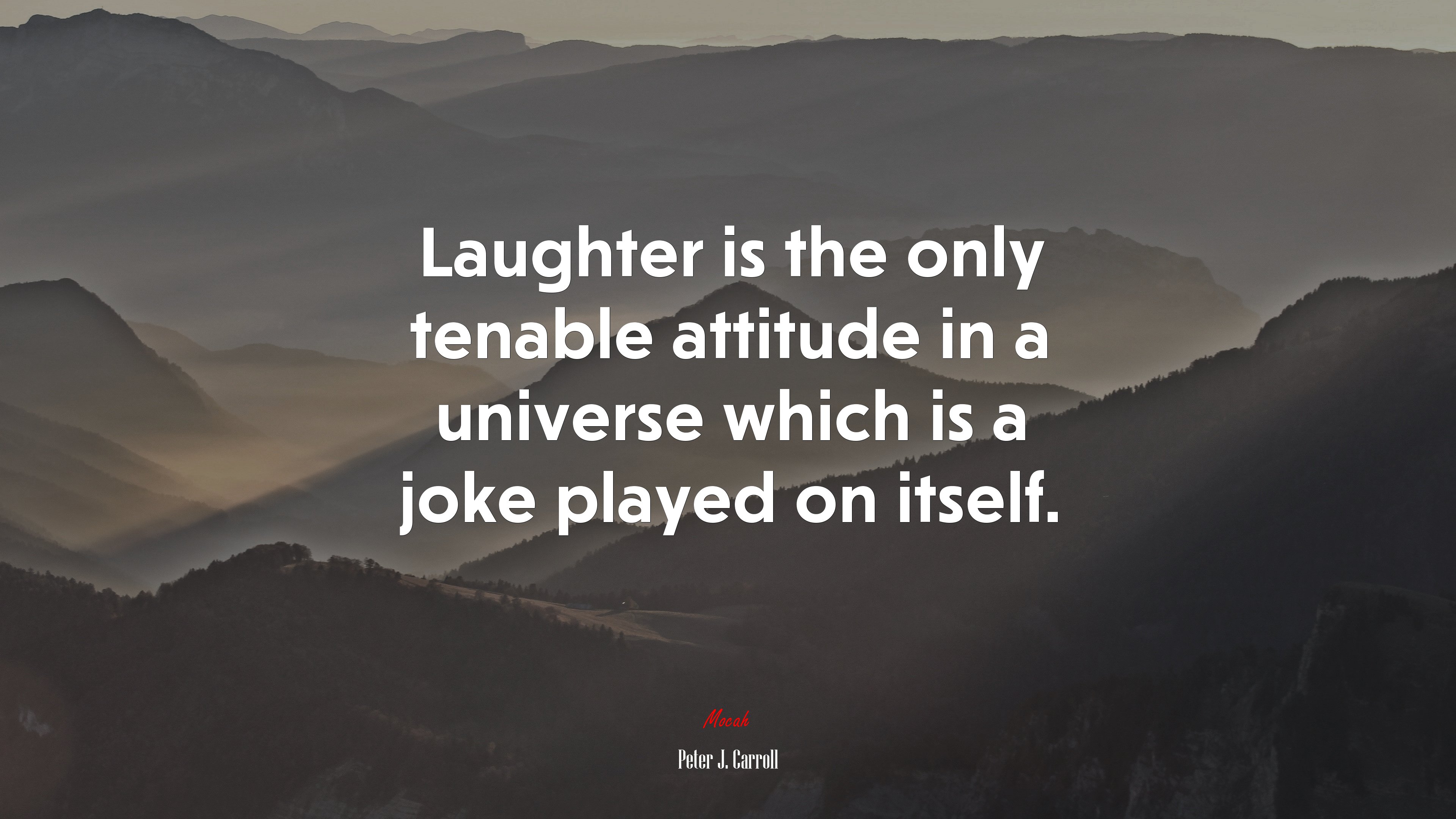 Laughter is the only tenable attitude in a universe which is a joke played on itself. | Peter J. Carroll quote HD Wallpaper