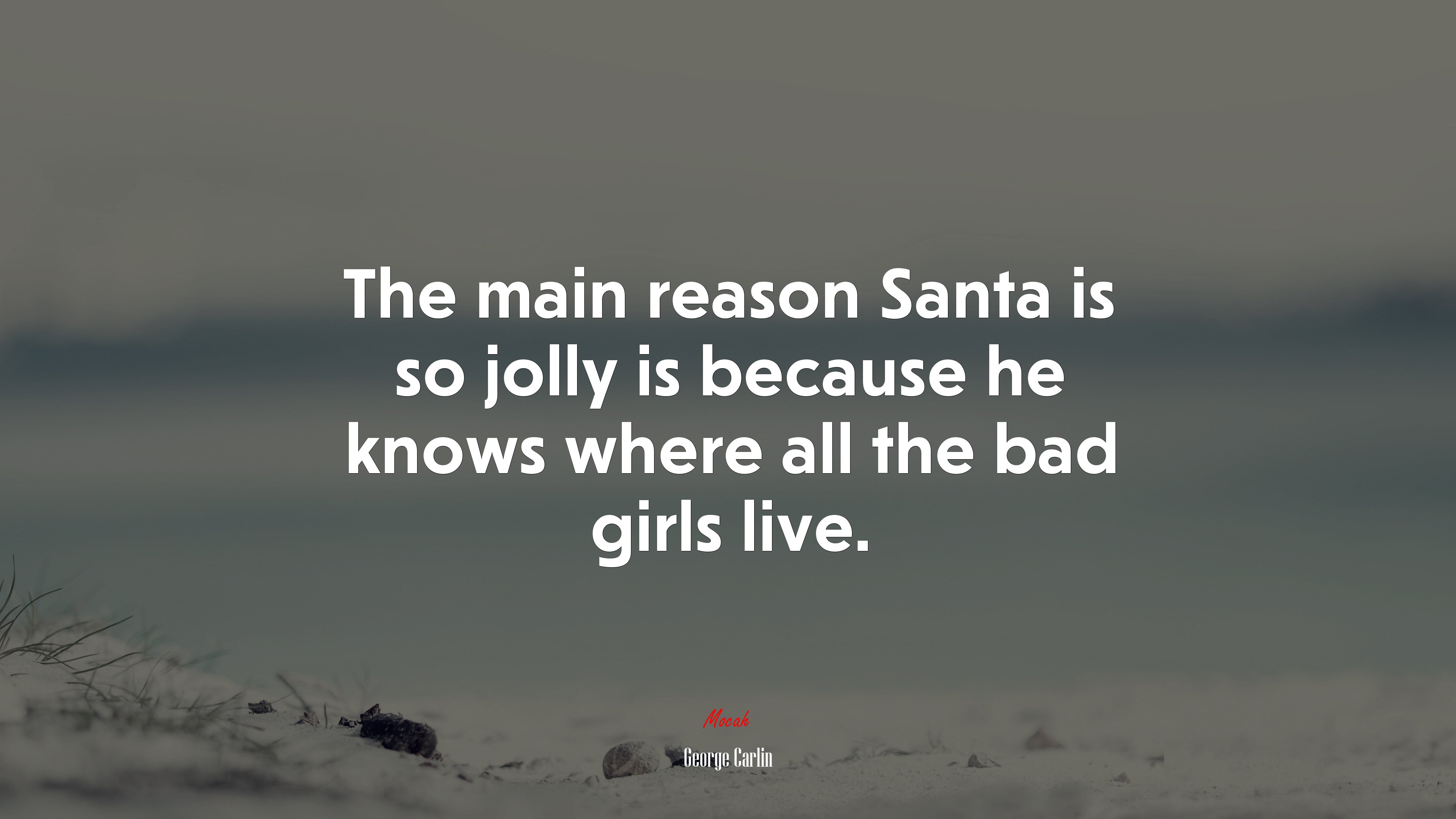 The main reason Santa is so jolly is because he knows where all the bad girls live. | George Carlin quote HD Wallpaper