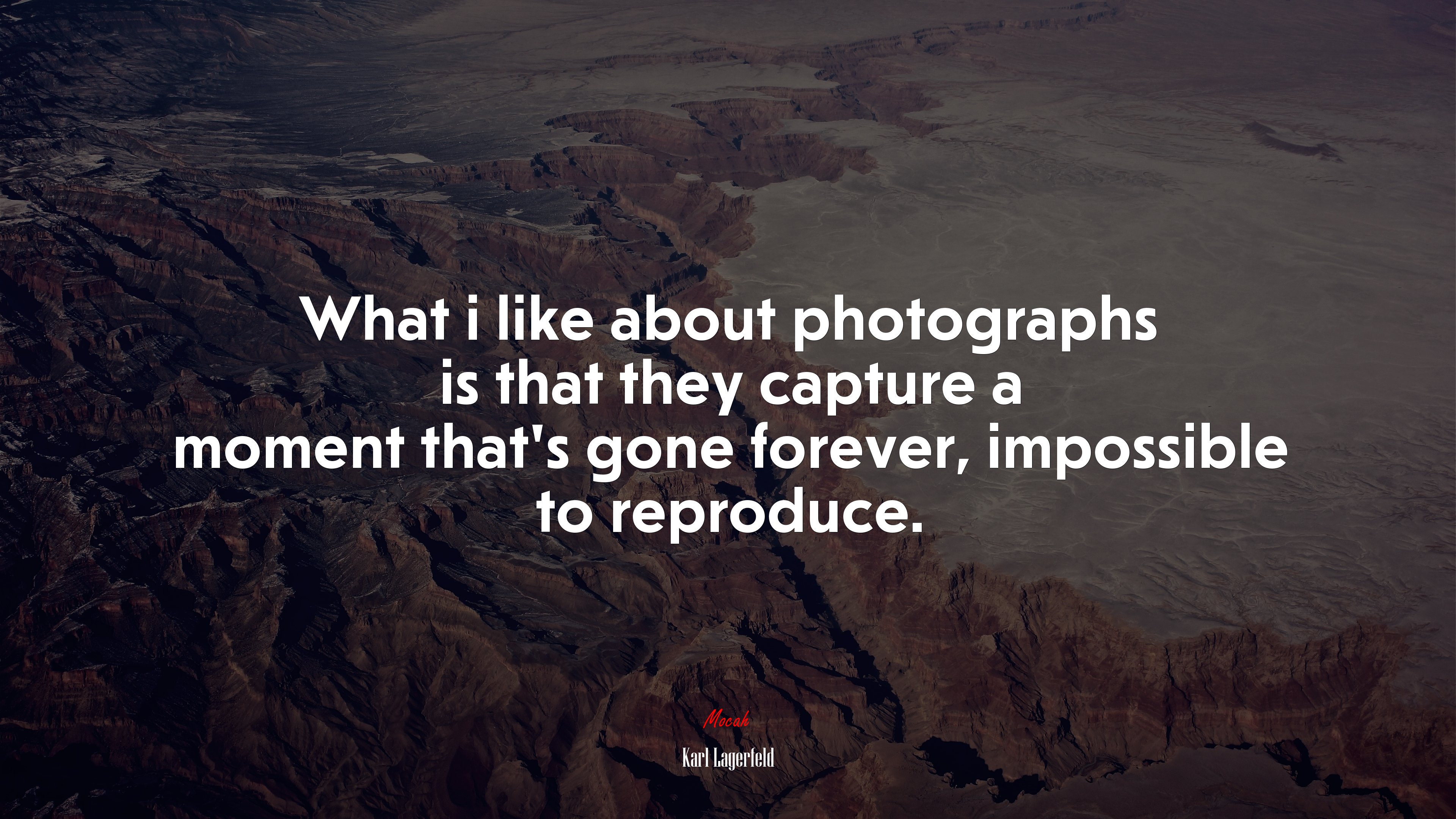 What i like about photographs is that they capture a moment that’s gone forever, impossible to reproduce. | Karl Lagerfeld quote HD Wallpaper