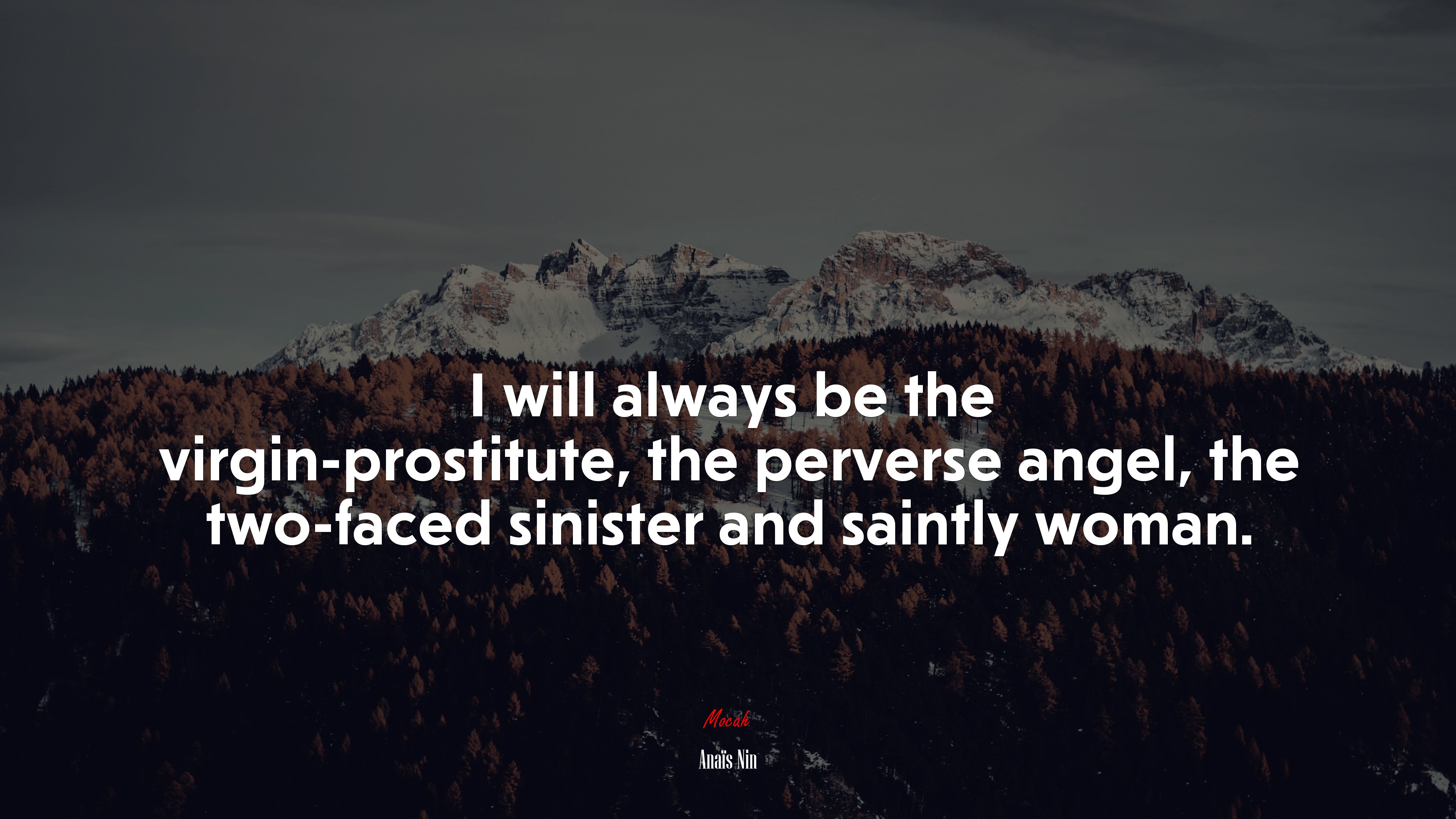 I will always be the virgin-prostitute, the perverse angel, the two-faced sinister and saintly woman. | Anaïs Nin quote HD Wallpaper