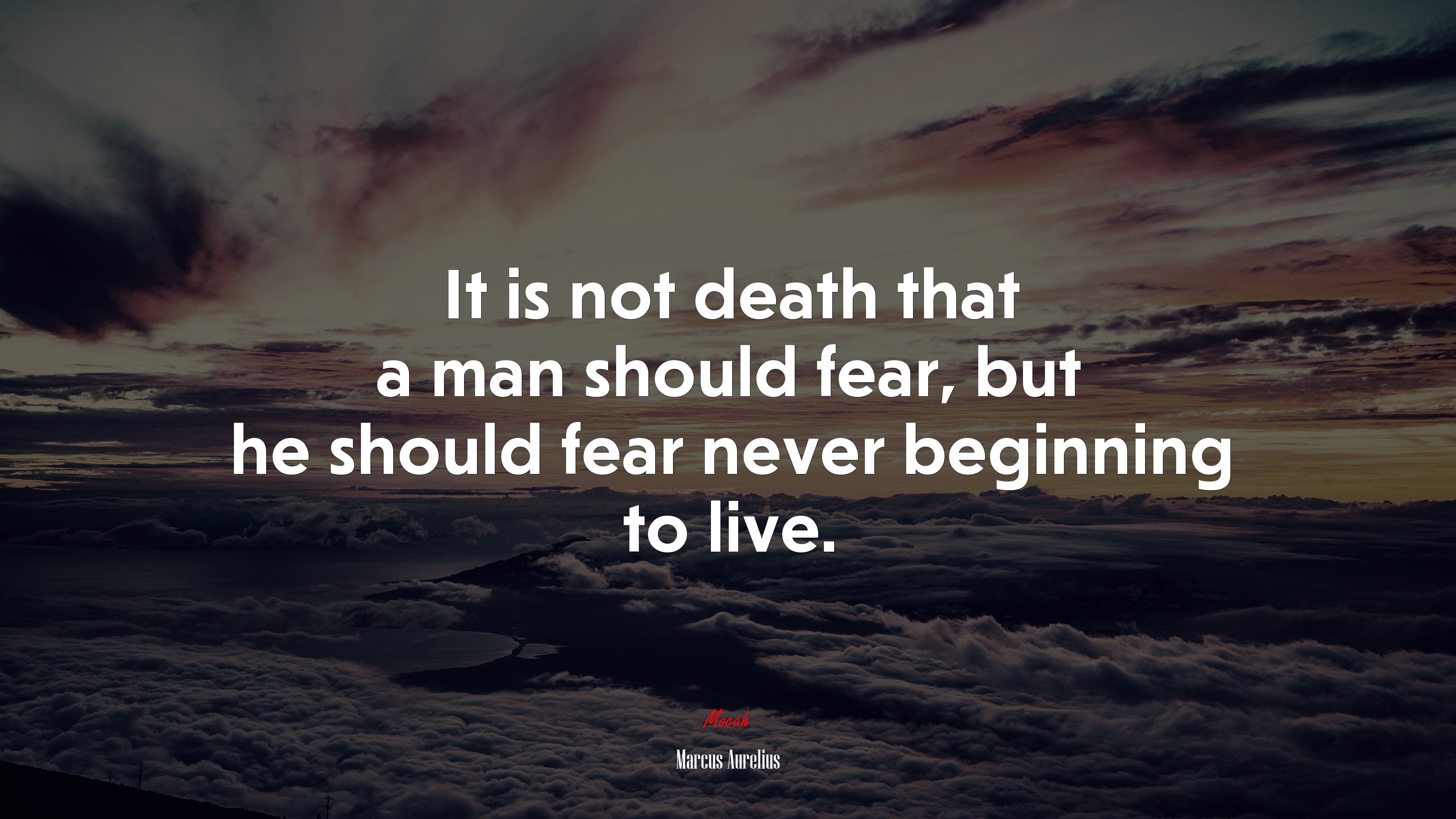 It is not death that a man should fear, but he should fear never beginning to live. | Marcus Aurelius quote HD Wallpaper