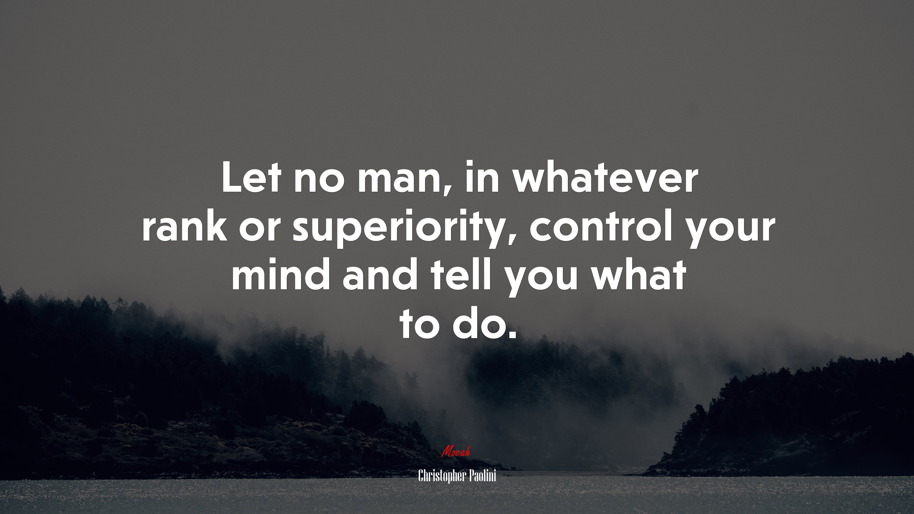 Let no man, in whatever rank or superiority, control your mind and tell you what to do. | Christopher Paolini quote HD Wallpaper