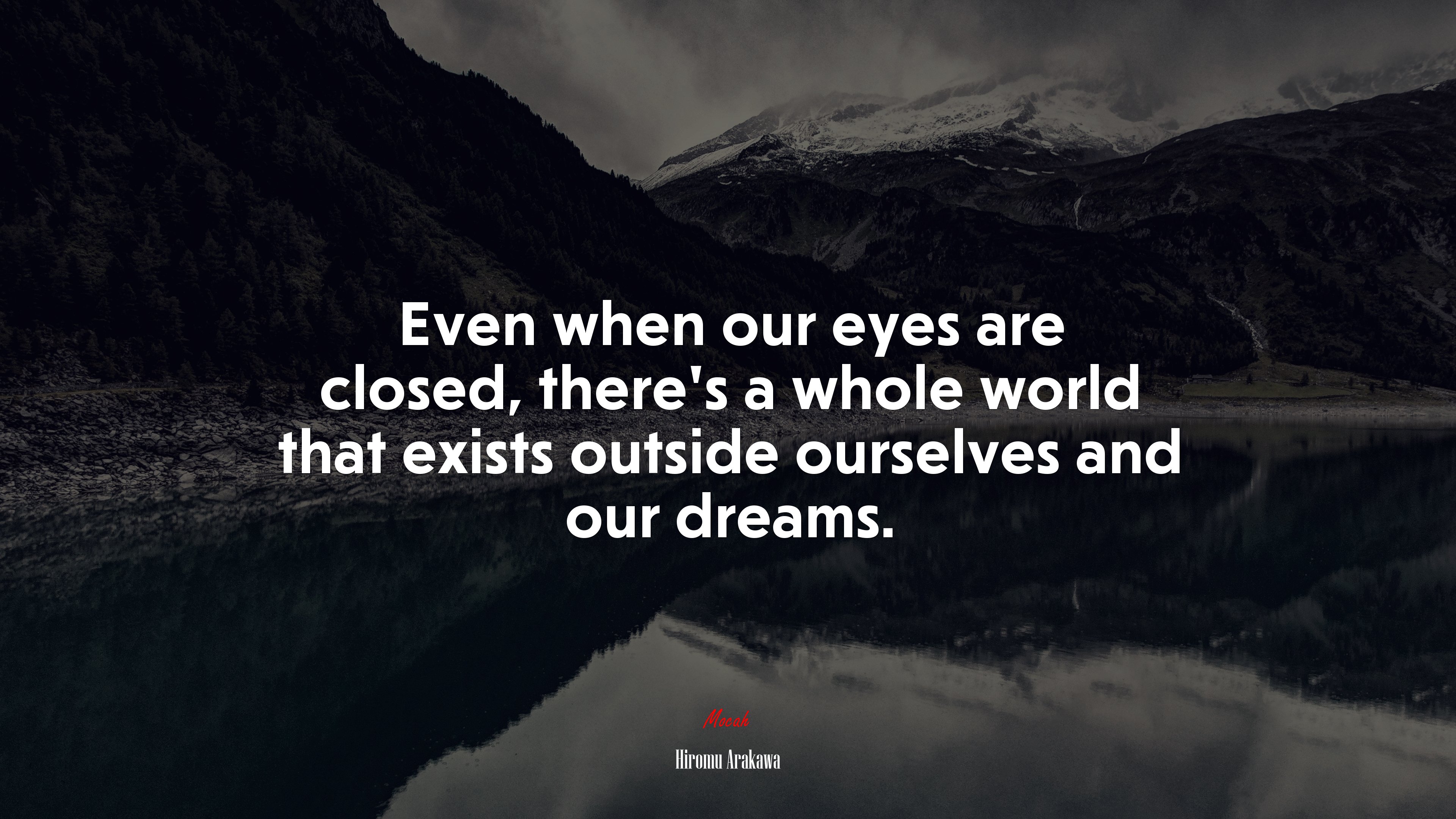 Even when our eyes are closed, there’s a whole world that exists outside ourselves and our dreams. | Hiromu Arakawa quote HD Wallpaper