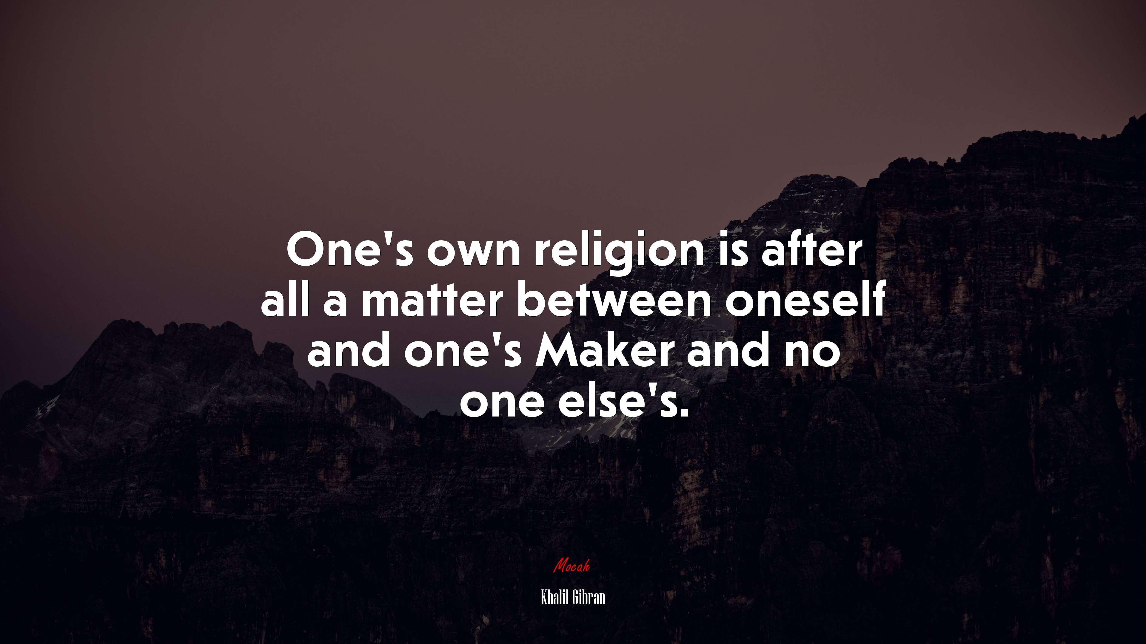 One’s own religion is after all a matter between oneself and one’s Maker and no one else’s. | Khalil Gibran quote HD Wallpaper