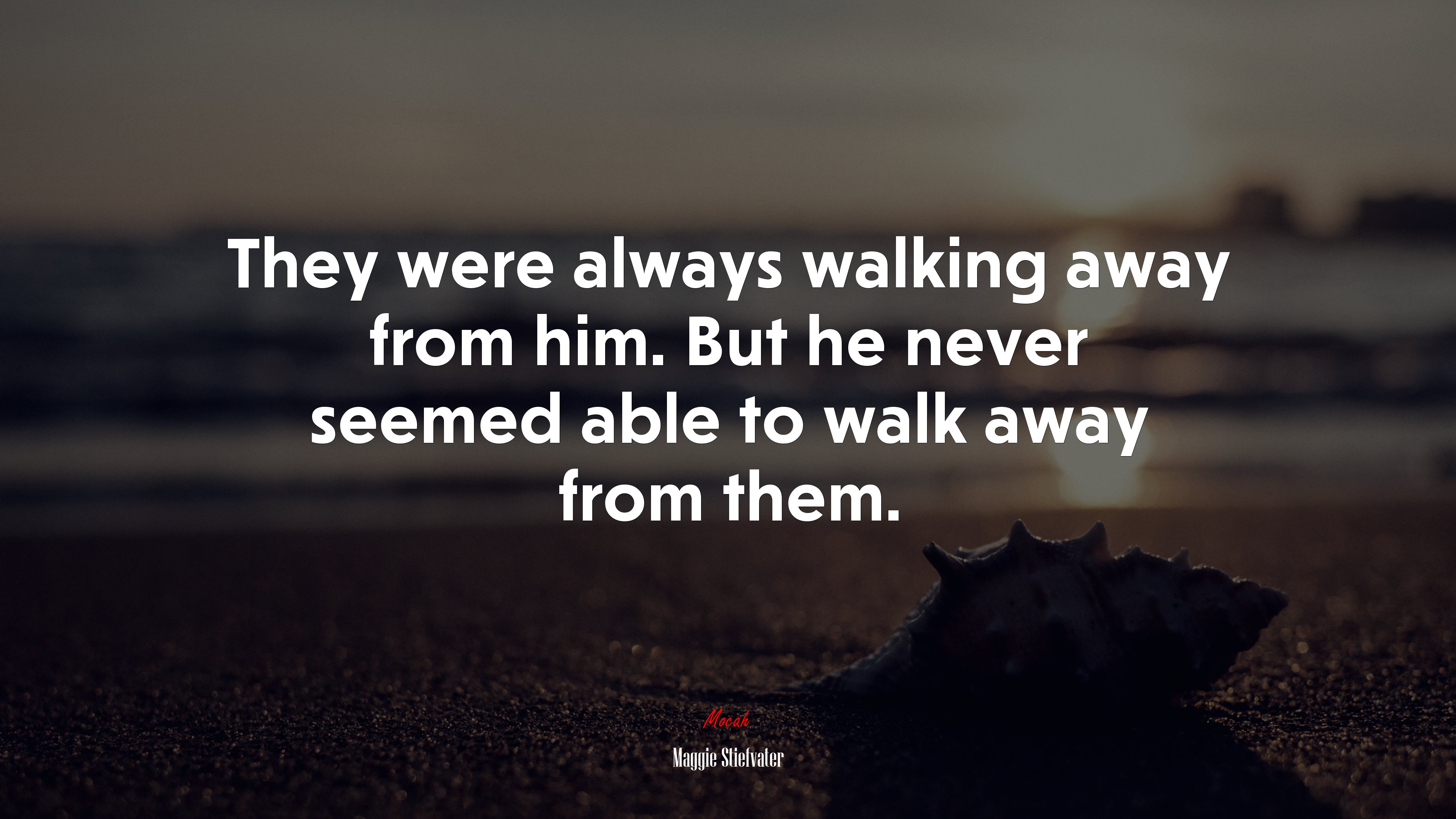 They were always walking away from him. But he never seemed able to walk away from them. | Maggie Stiefvater quote HD Wallpaper