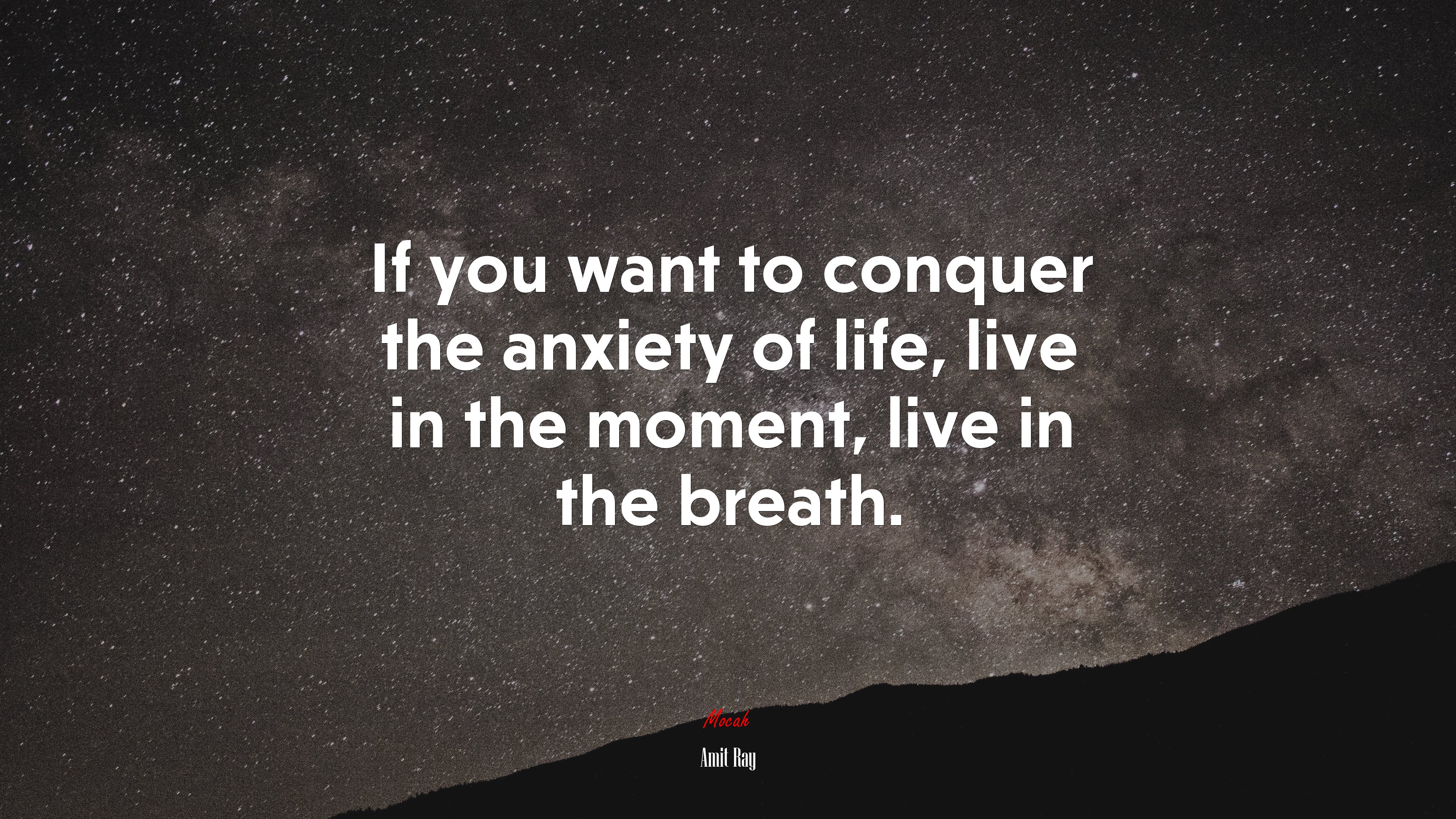 If you want to conquer the anxiety of life, live in the moment, live in the breath. | Amit Ray quote HD Wallpaper