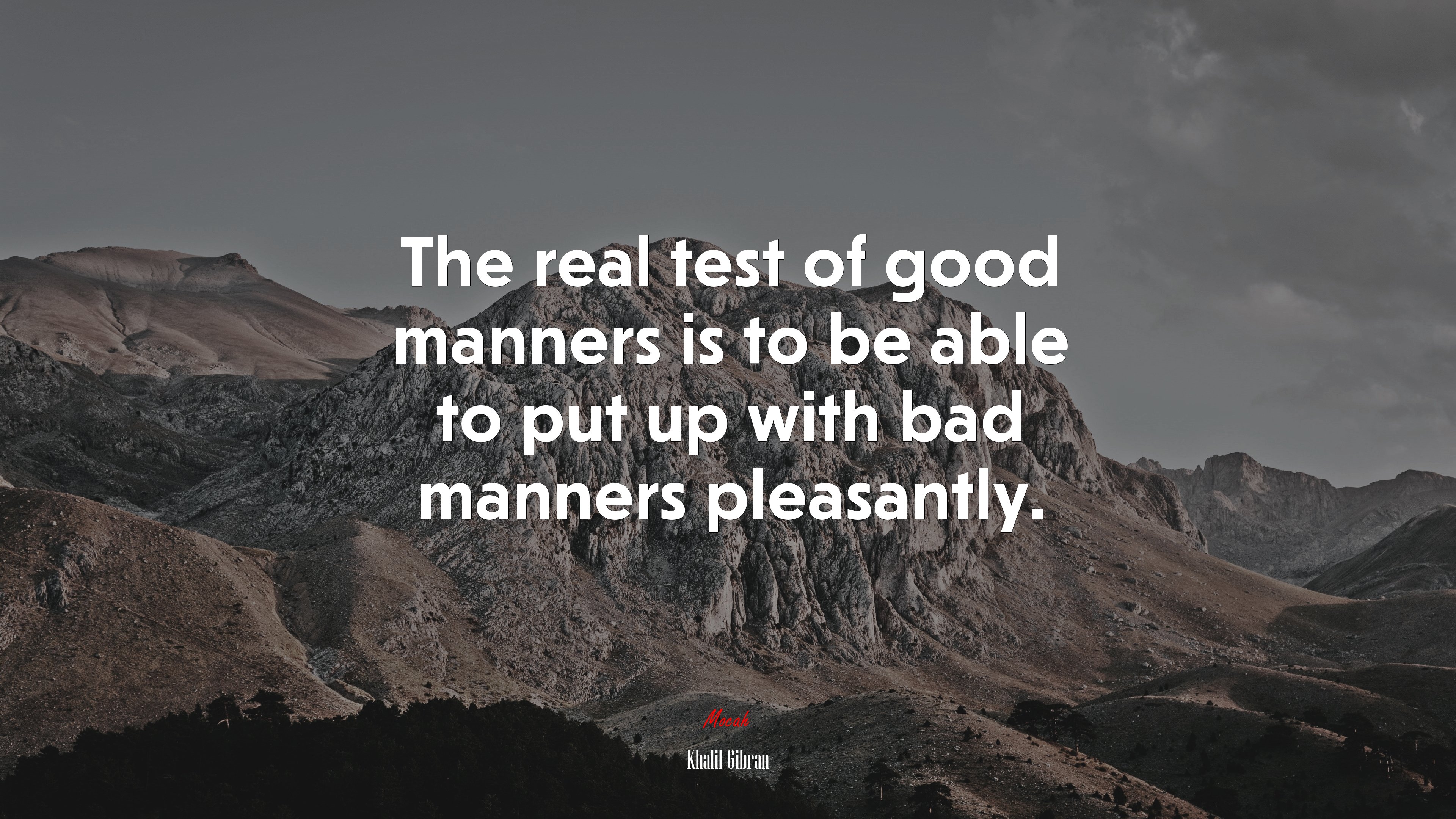 The real test of good manners is to be able to put up with bad manners pleasantly. | Khalil Gibran quote HD Wallpaper