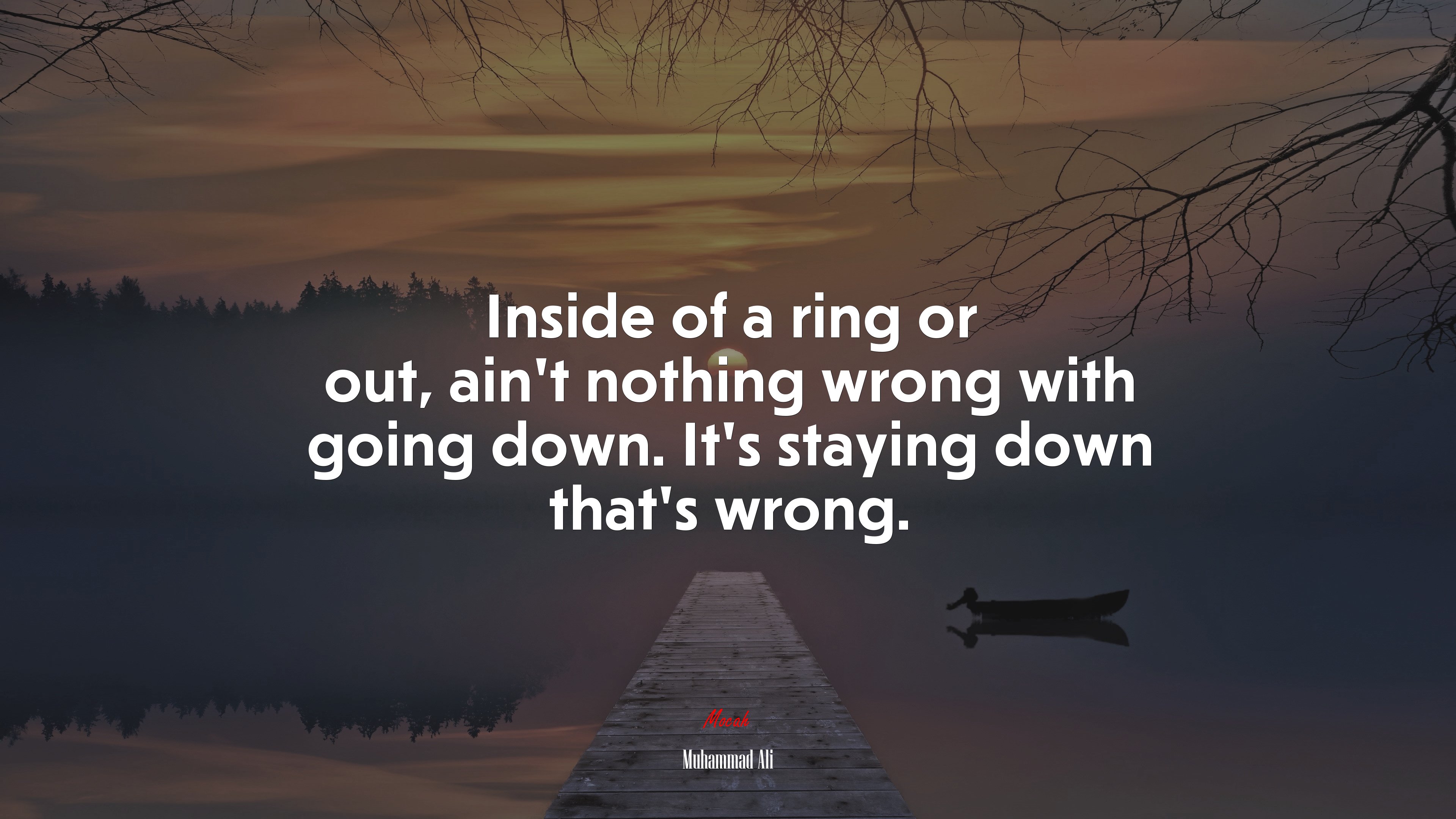 Inside of a ring or out, ain’t nothing wrong with going down. It’s staying down that’s wrong. | Muhammad Ali quote HD Wallpaper