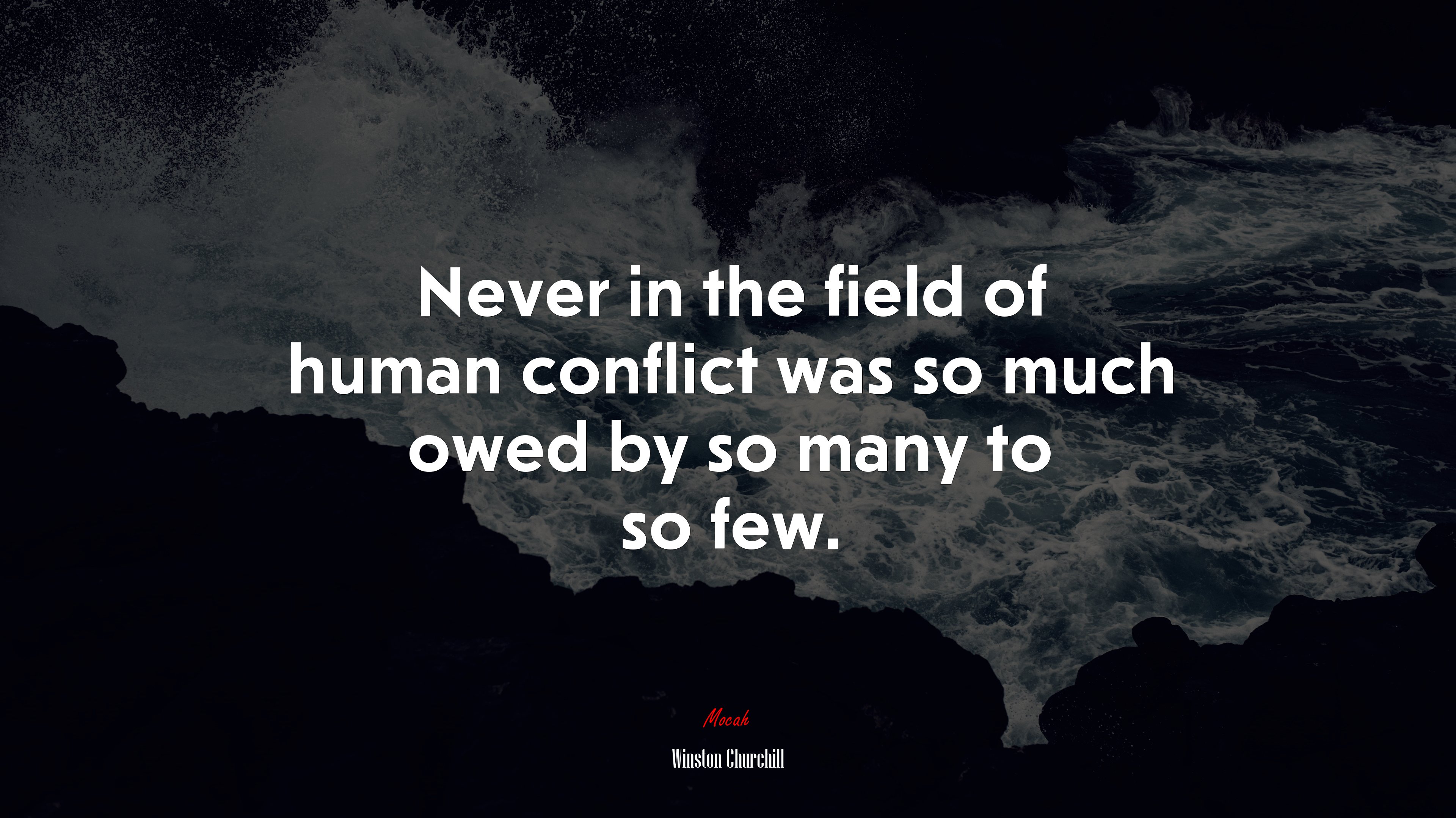 Never in the field of human conflict was so much owed by so many to so few. | Winston Churchill quote HD Wallpaper