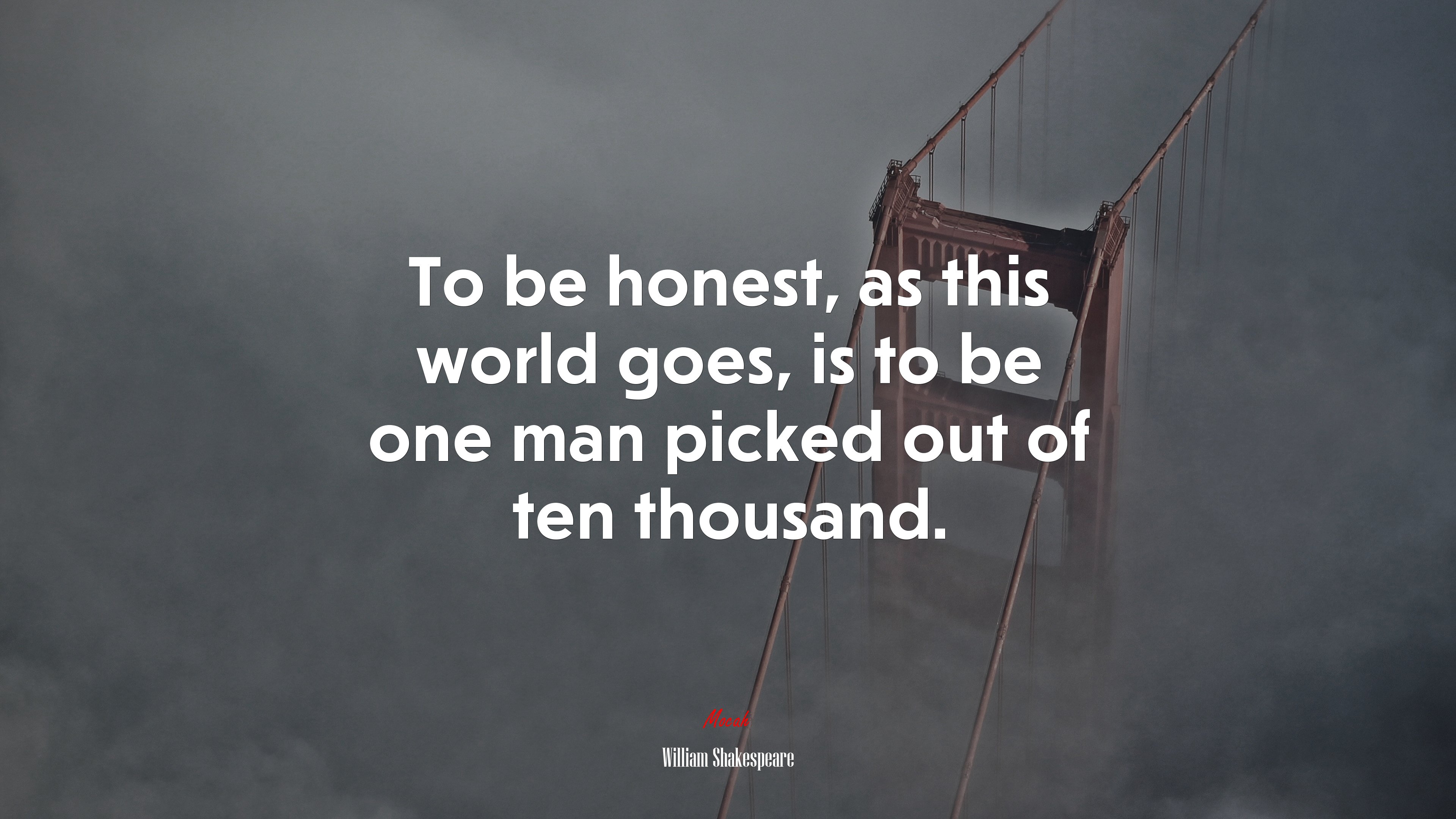 To be honest, as this world goes, is to be one man picked out of ten thousand. | William Shakespeare quote HD Wallpaper