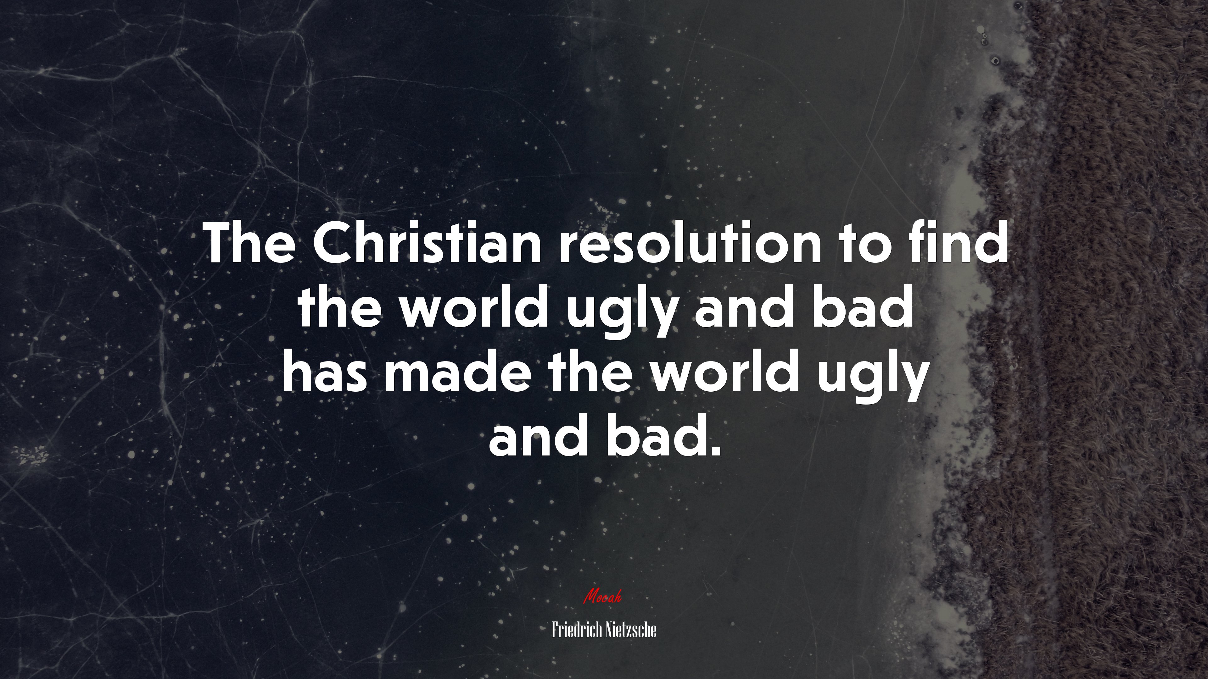 The Christian resolution to find the world ugly and bad has made the world ugly and bad. | Friedrich Nietzsche quote HD Wallpaper