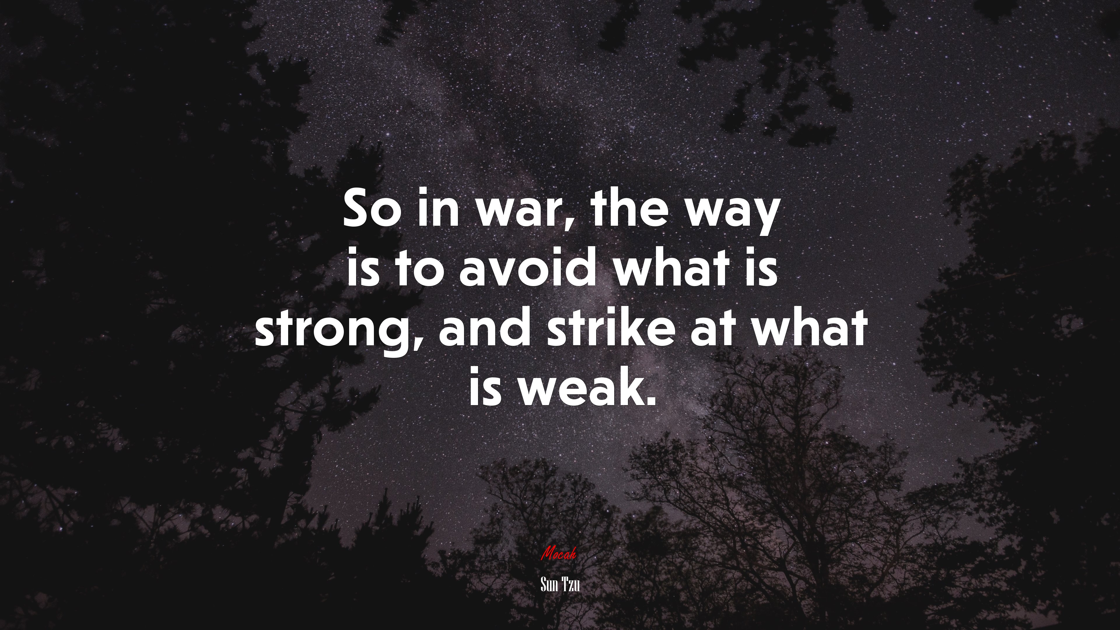 So in war, the way is to avoid what is strong, and strike at what is weak. | Sun Tzu quote HD Wallpaper