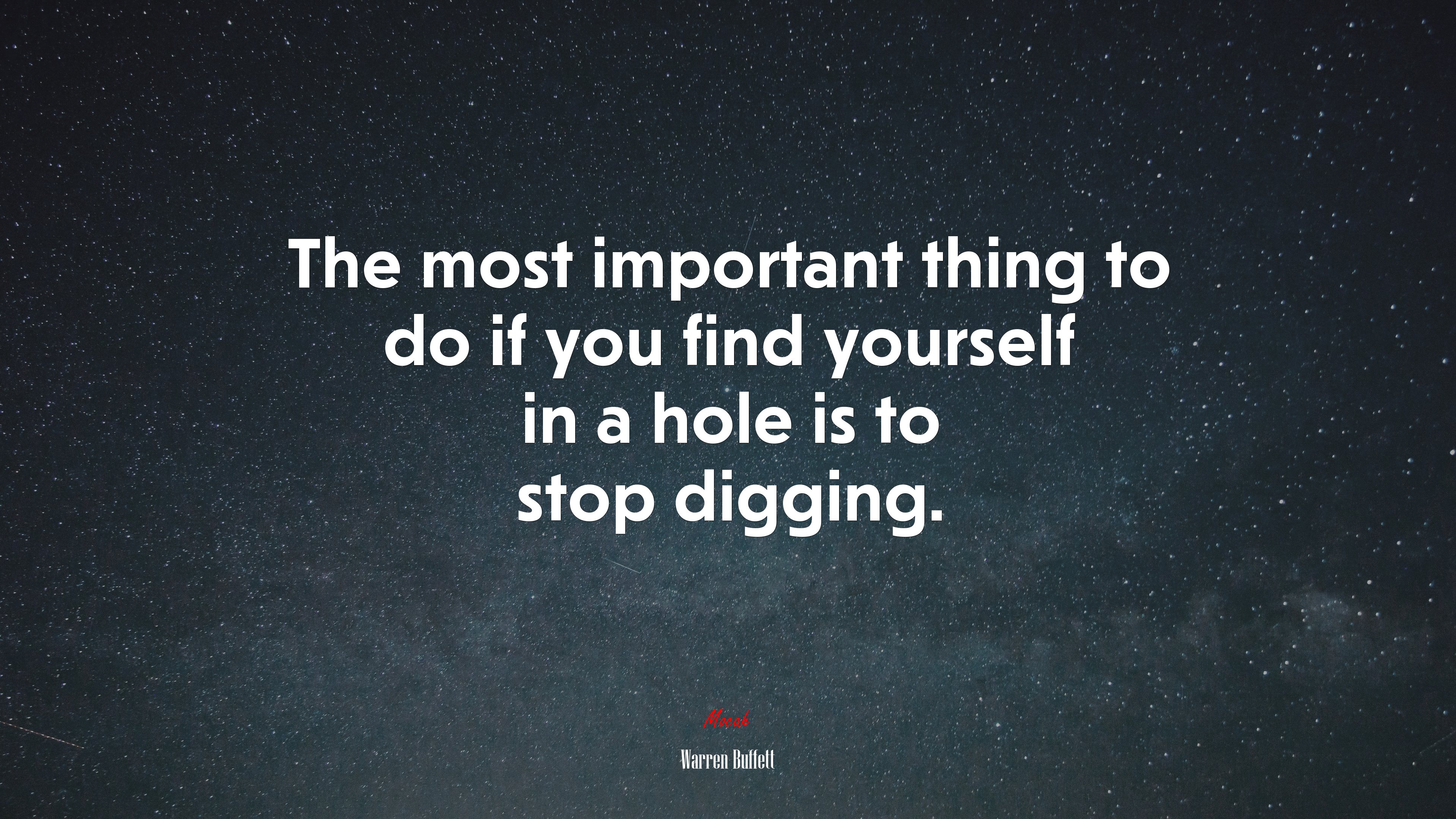 The most important thing to do if you find yourself in a hole is to stop digging. | Warren Buffett quote HD Wallpaper