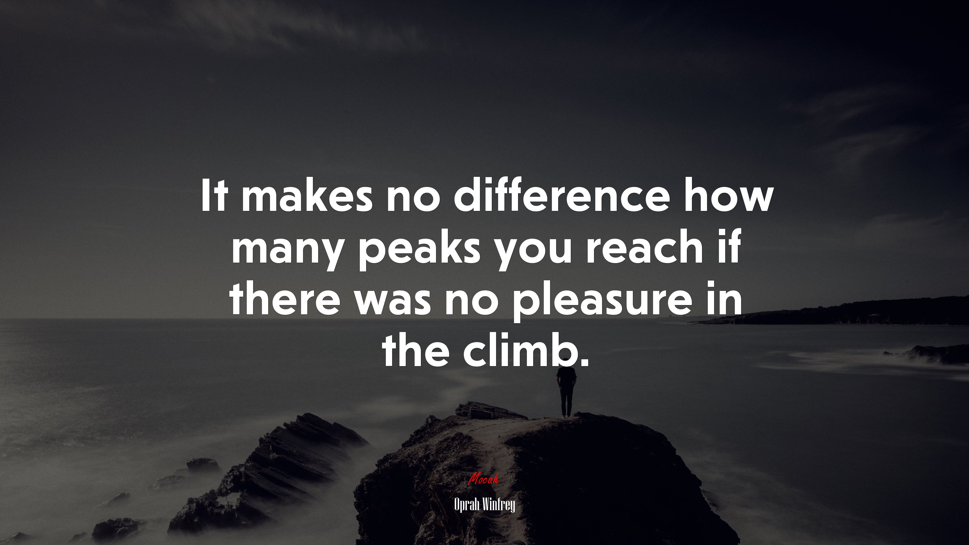 It makes no difference how many peaks you reach if there was no pleasure in the climb. | Oprah Winfrey quote HD Wallpaper