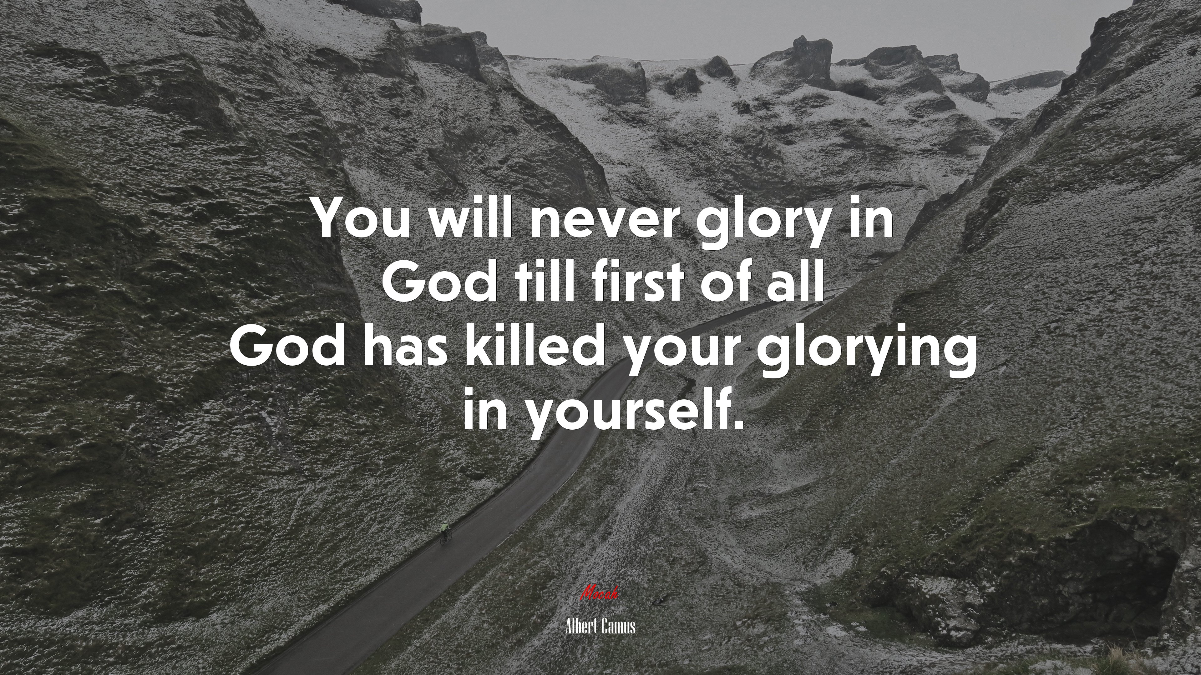 You will never glory in God till first of all God has killed your glorying in yourself. | Albert Camus quote HD Wallpaper