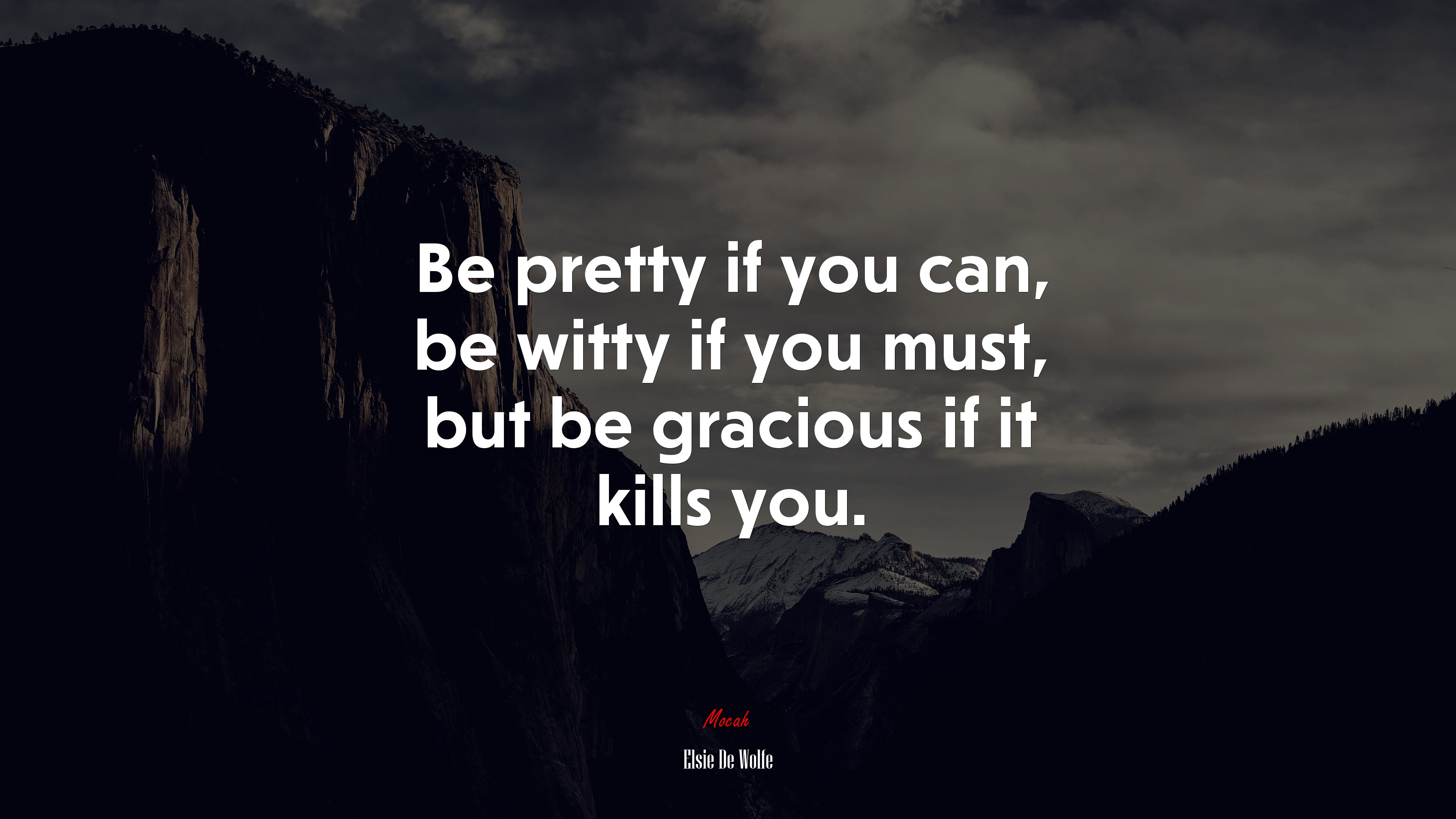 Be pretty if you can, be witty if you must, but be gracious if it kills you. | Elsie De Wolfe quote HD Wallpaper