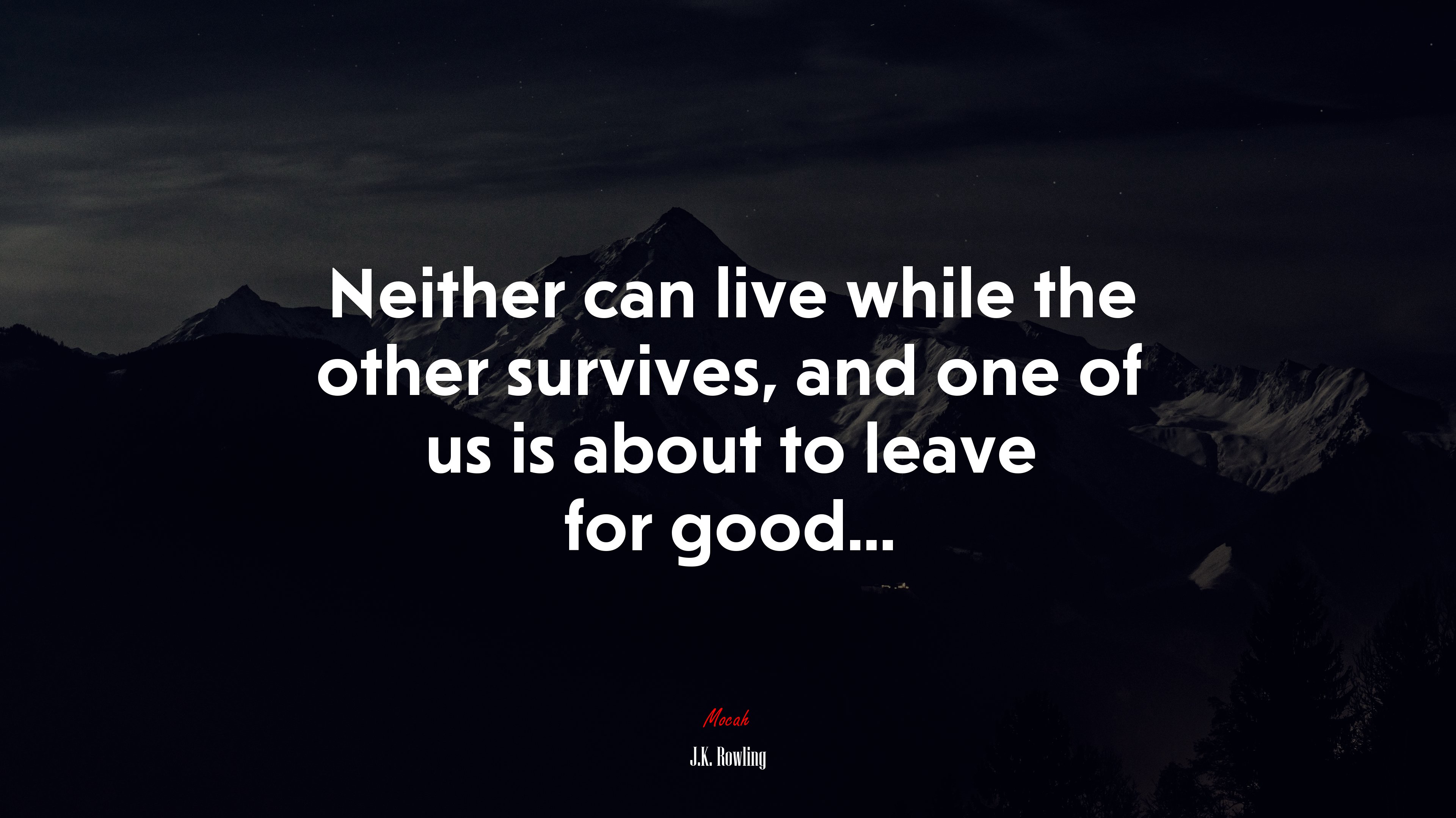 Neither can live while the other survives, and one of us is about to leave for good... | J.K. Rowling quote HD Wallpaper