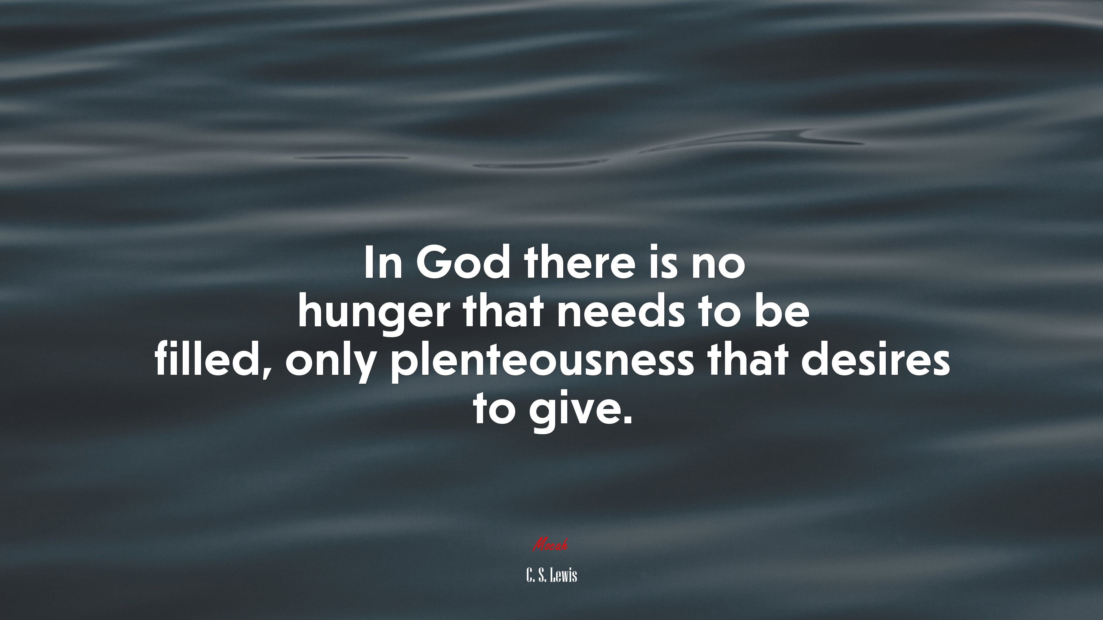 In God there is no hunger that needs to be filled, only plenteousness that desires to give. | C. S. Lewis quote HD Wallpaper