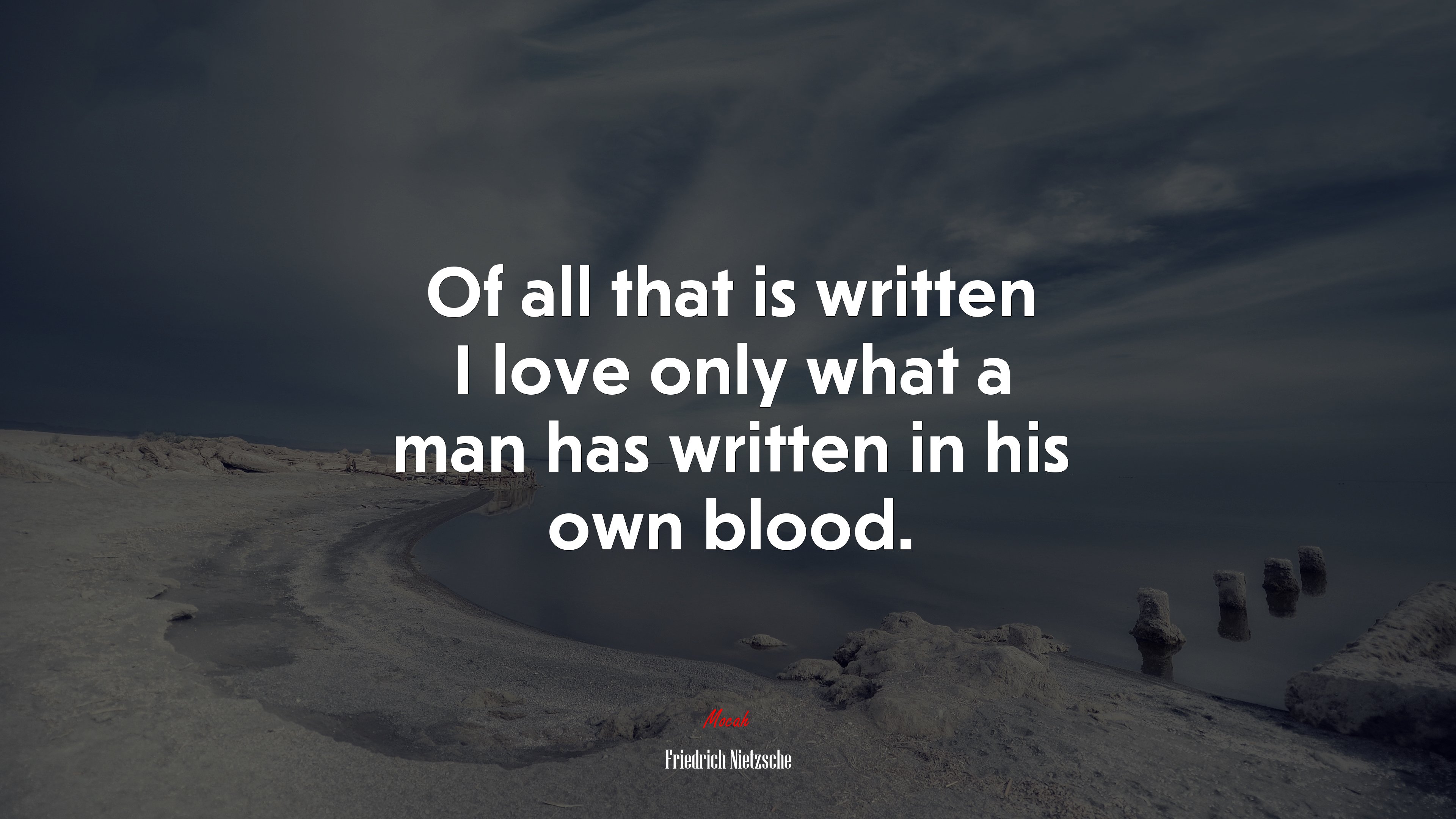 Of all that is written I love only what a man has written in his own blood. | Friedrich Nietzsche quote HD Wallpaper