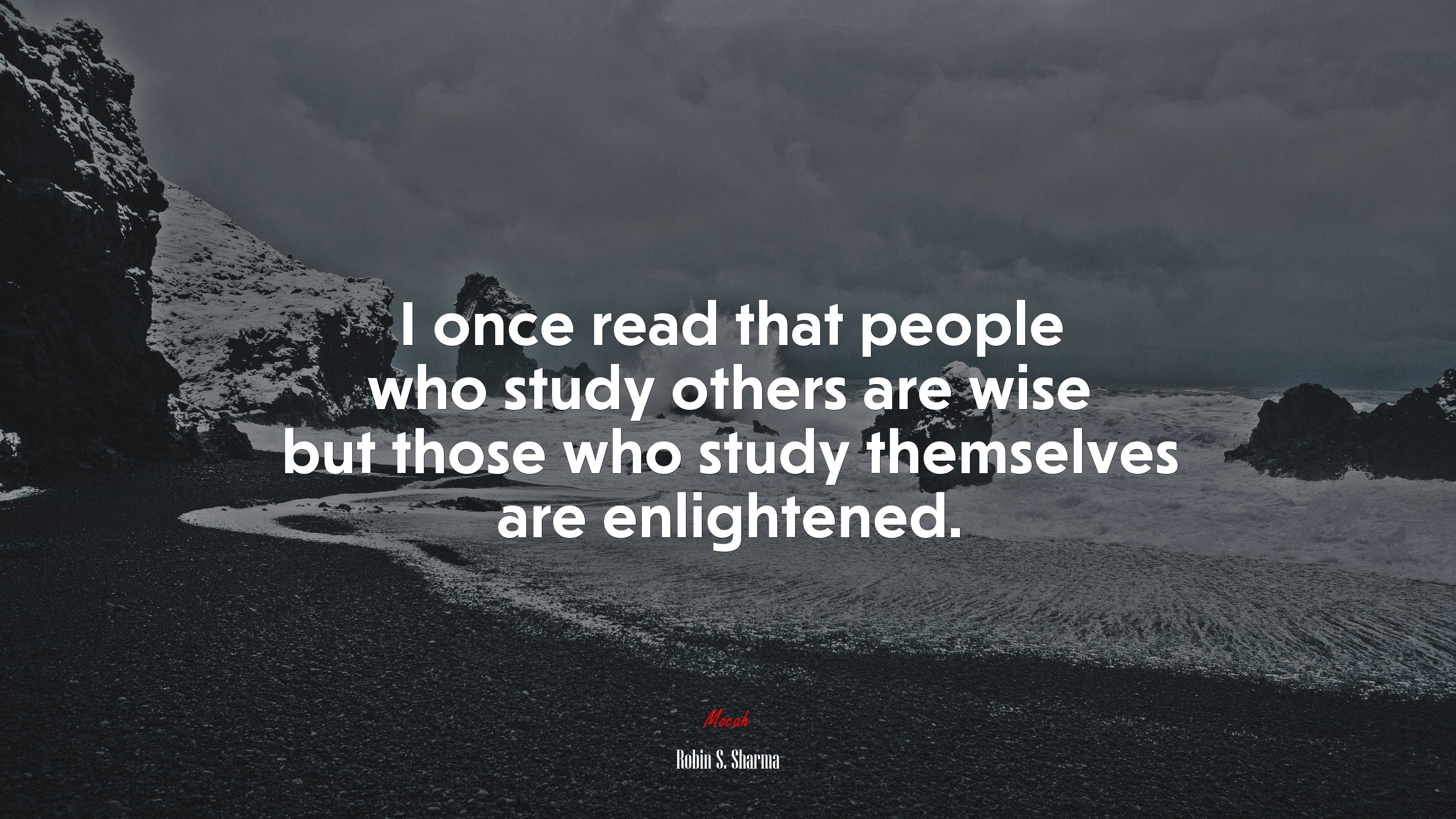I once read that people who study others are wise but those who study themselves are enlightened. | Robin S. Sharma quote HD Wallpaper