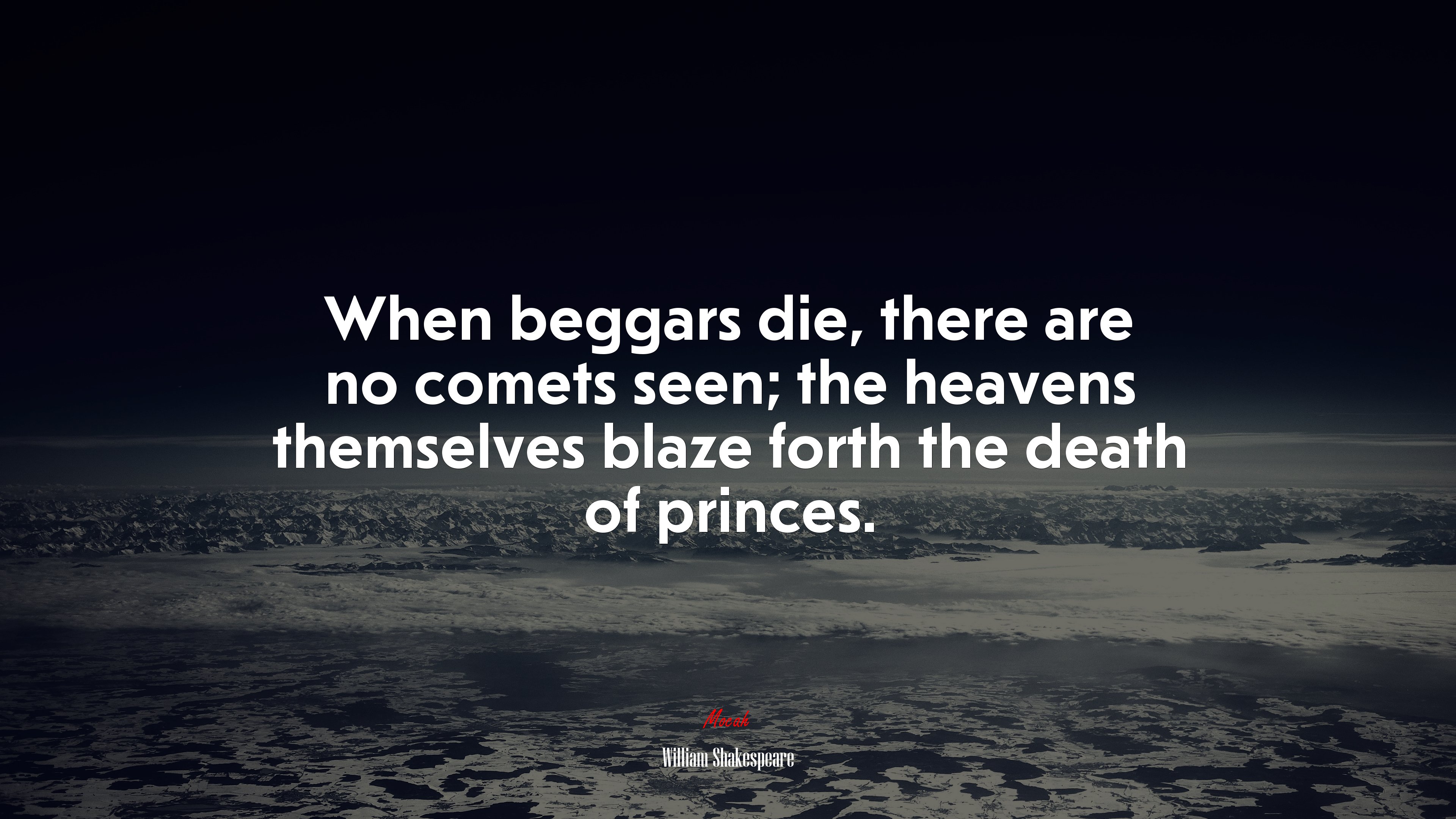When beggars die, there are no comets seen; the heavens themselves blaze forth the death of princes. | William Shakespeare quote HD Wallpaper