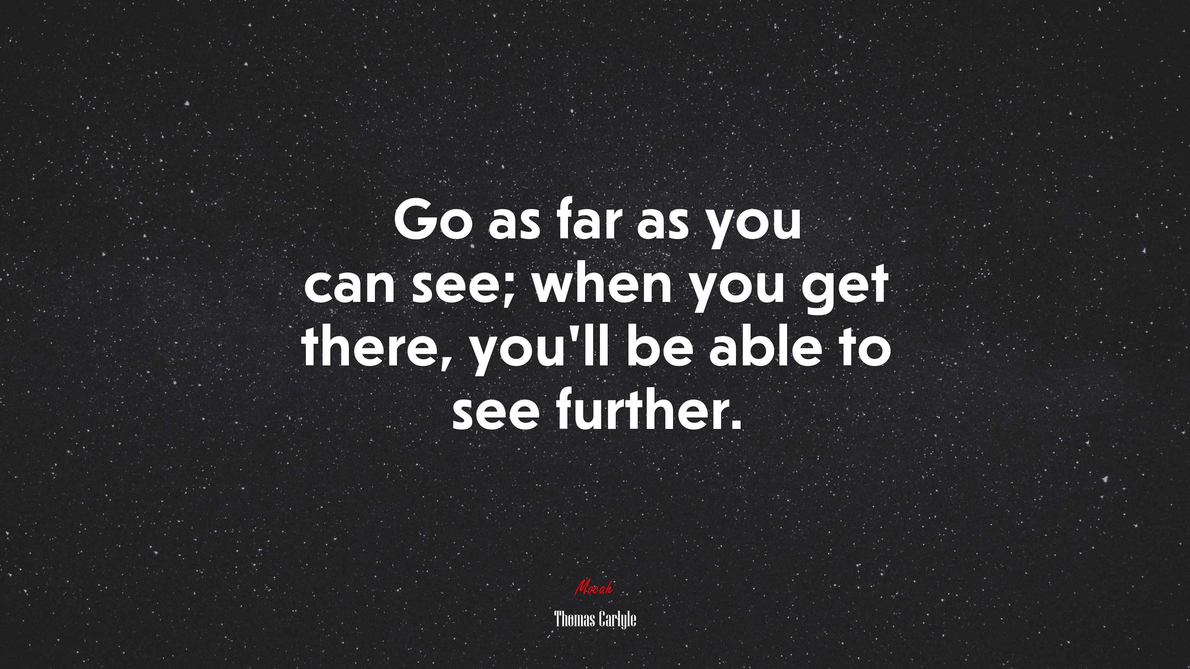 Go as far as you can see; when you get there, you’ll be able to see further. | Thomas Carlyle quote HD Wallpaper
