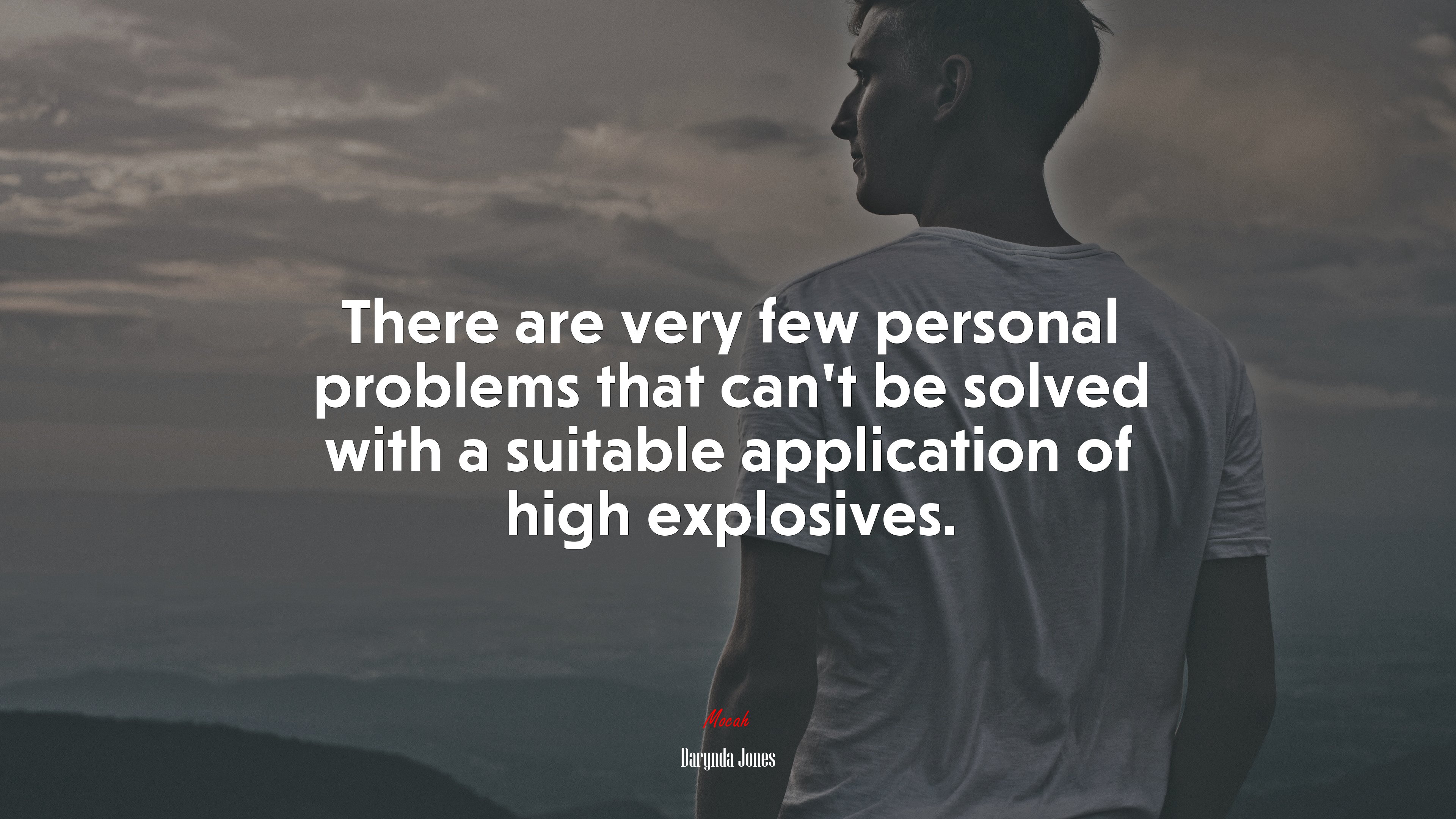 There are very few personal problems that can’t be solved with a suitable application of high explosives. | Darynda Jones quote HD Wallpaper