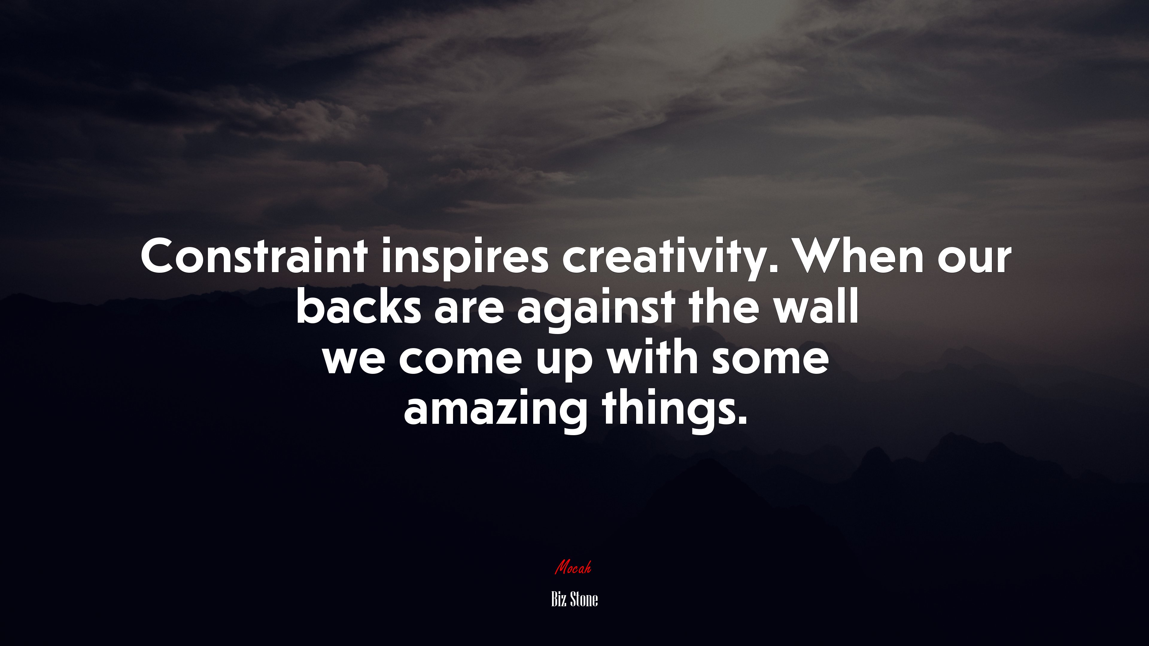 Constraint inspires creativity. When our backs are against the wall we come up with some amazing things. | Biz Stone quote HD Wallpaper