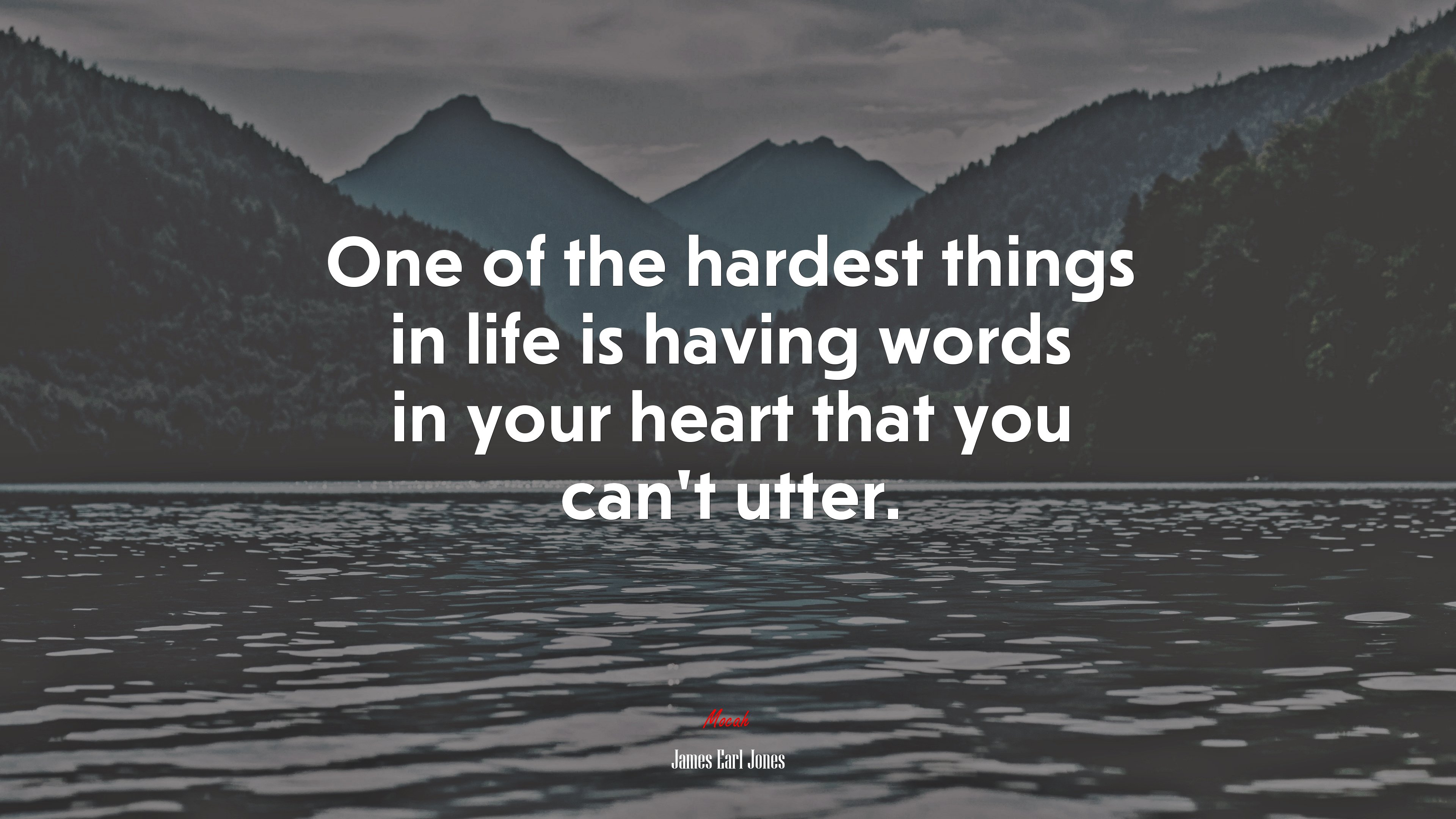 One of the hardest things in life is having words in your heart that you can’t utter. | James Earl Jones quote HD Wallpaper