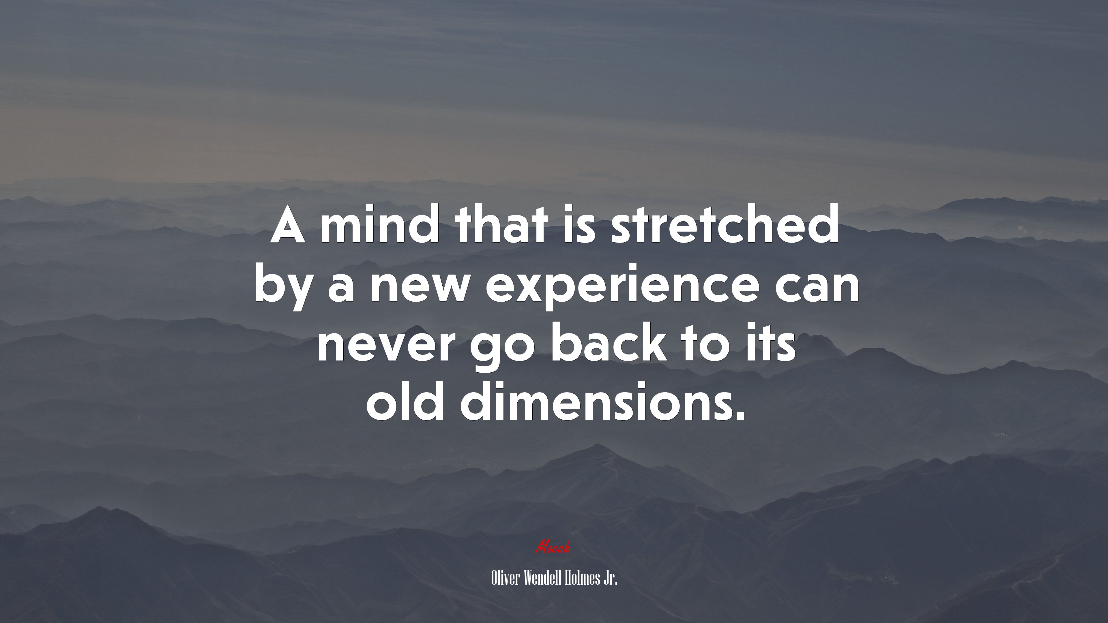 A mind that is stretched by a new experience can never go back to its old dimensions. | Oliver Wendell Holmes Jr. quote HD Wallpaper